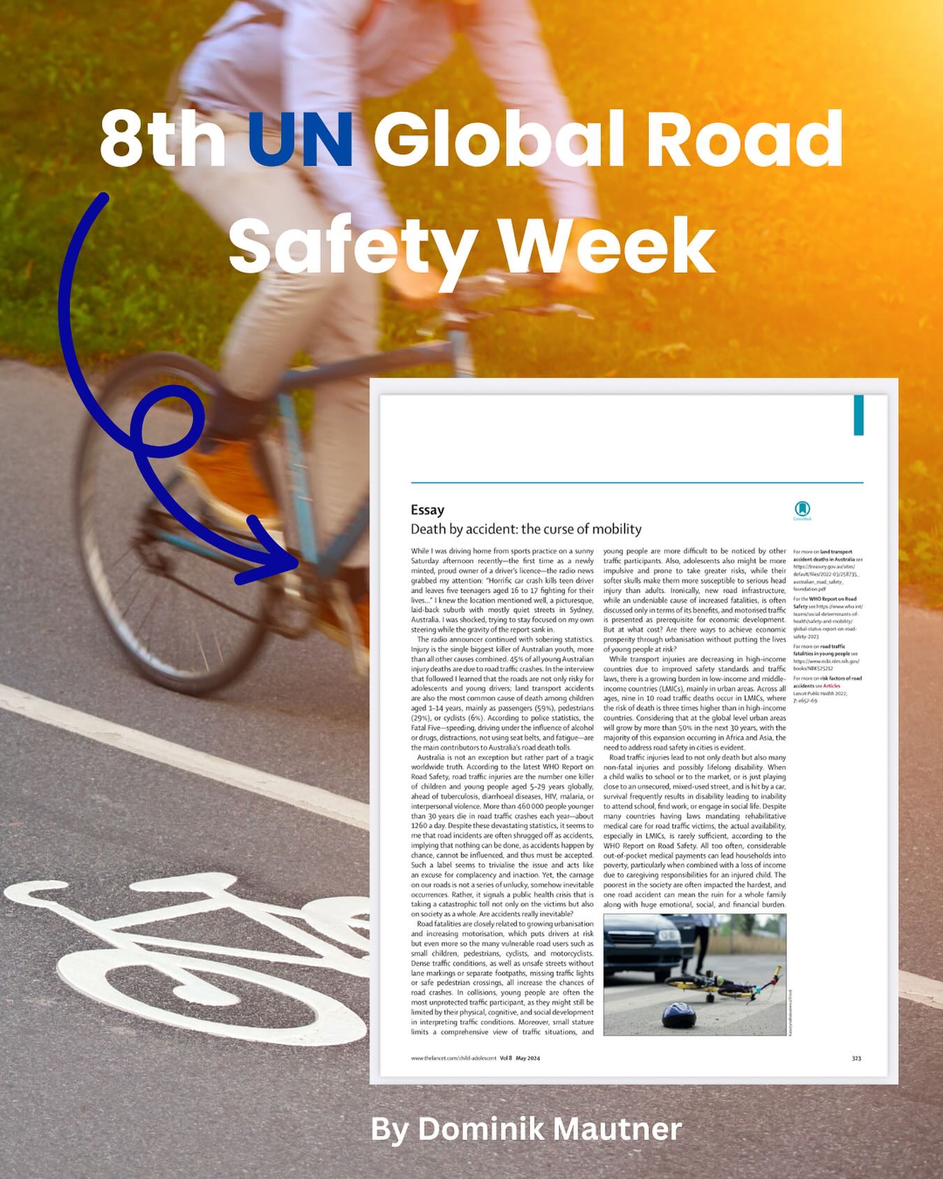 It’s the 8th @unitednations Global Road Safety Week
This year’s theme: “Rethink Mobility: Make Walking and Cycling Safe” reminds us that safe, accessible roads are not a luxury, they’re a right.
We’re resharing this essay by Dominik, a Research Assistant at Youth Well Lab, published in The @thelancetgroup Child & Adolescent Health.
🔗 in bio “Death by accident: the curse of mobility”
#RoadSafetyWeek2025 #YouthWellLab #HealthEquity #SafeStreets #YouthVoices #StreetsForLife #MakeWalking&CyclingSafe