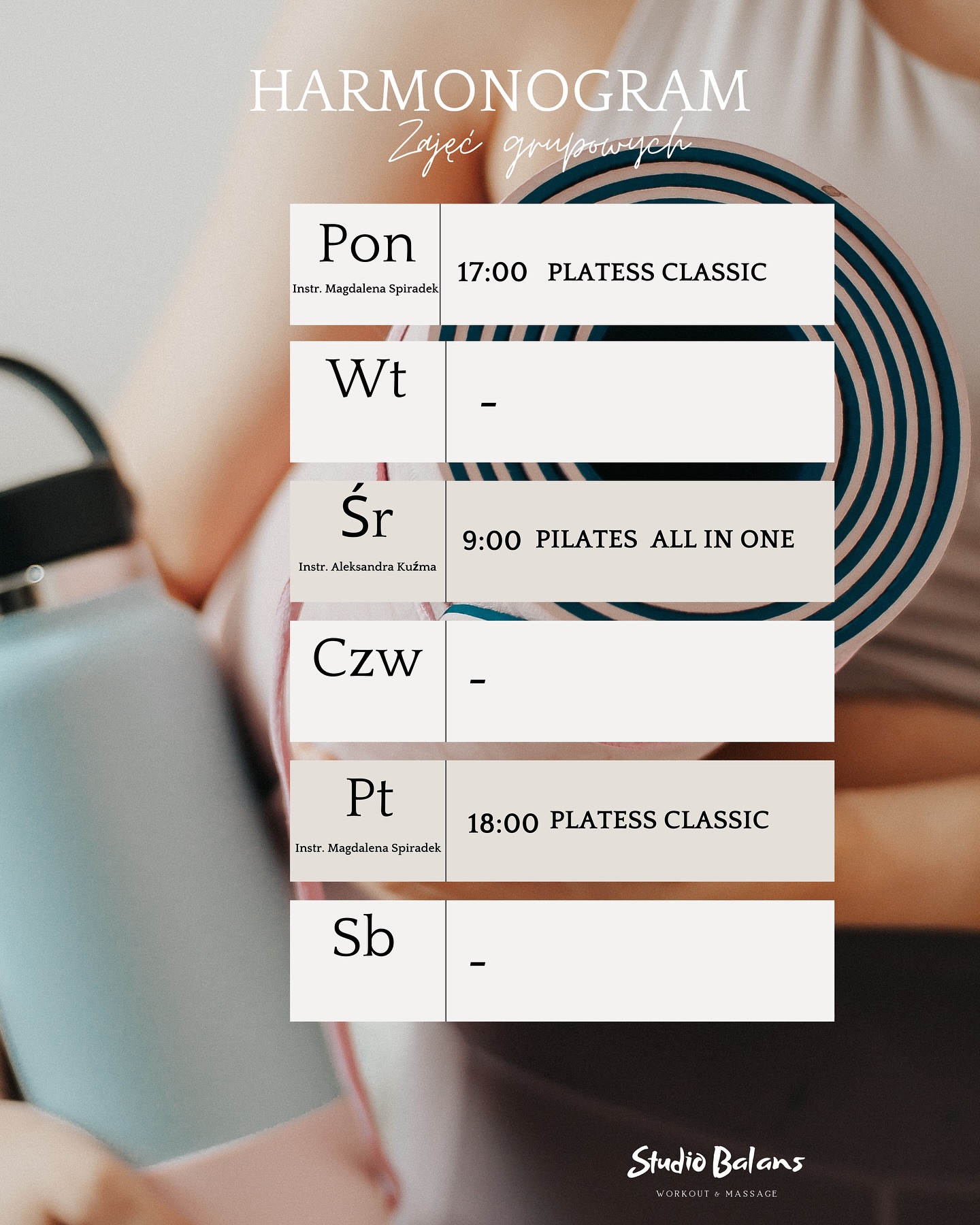 ZAJĘCIA GRUPOWE START! 
4.06.2025 - 9:00
Kochani! Po długiej przerwie wprowadzamy ponownie wprowadzamy dla Was ZAJĘCIA GRUPOWE! Na naszej stronie dostępny jest już dla Was nasz nowy HARMONOGRAM. 
Będzie on na bieżąco aktualizowany i wzbogacany o nowe zajęcia. 
Nasze niezawodne, doświadczone instruktorki sprawią, że poczujesz się jak młoda bogini młody bóg ☺️✨ w naszej ofercie aktualnie mamy: 
✅ PILATES All in one ŚRODY 9:00
✅ PILATES Classic PON 17:00 PIĄTEK 18:00
Instruktor : Aleksandra Kuźma @olaku_ma 
Instruktor : Magdalena Spiradek @magda.spiradek 
👉🏻 zajęcia poprowadzą dla Was doświadczone instruktorki z wieloletnim doświadczeniem i licznymi szkoleniami instruktorskimi. 
Pilates all in one i klasyczny pilates z treningiem wzmacniającym kręgosłup i core. Dodatkowo będą również elementy tańca i podstawowej akrobatyki. Zajęcia są przeznaczone dla każdego kto potrzebuje ruchu w swojej zabieganej codzienności. Trening ten zadziała przeciwbólowo, dotkeni i rozluźni  każdy centrymetr Twojego ciała! 
👉🏻Znajdziecie u nas dwa typy Pillatesu - bardziej klasyczny i spokojny system oraz wzbogacony elementami tańca i akrobatyki 🧘
Harmonogram oraz cennik znajdziecie w stories na Instagramie, w linku w bio ⬆️ „Pełna oferta w jednym miejscu” 
Oraz na naszej stronie internetowej w zakładce :
Trenuj z nami ➡️ ZAJĘCIA GRUPOWE
✔️ HONORUJEMY PAKIETY 
Honorujemy karty @multisportpolska oraz @medicoversport 
✔️ GDZIE NAS ZNAJDZIECIE ?
W samym centrum Niepołomic na przeciwko parku w pawilonie Lewiatan Wnęk 👋🏼
Ul. 3 Maja 13 1 piętro 😁
Czekamy na Was! 
✔️ ZAPISY ? 
▪️ stacjonarnie 
▪️ telefonicznie 
❌ nie prowadzimy zapisów online 
➡️ INFORMACJA ⬅️
Kochani! W trosce o Wasz komfort nasze grupy to maks. 15 osób W związku z tym prosimy Was o wcześniejsze zapisy. 🏃🏼♀️🏃🏼❤️
👉🏻 zajęcia startują gdy uzbiera się grupa 5 osób. 
Jeżeli zależy Wam na przyjaznej luźnej atmosferze na zajęciach oraz na efektywnym treningu, nasze miejsce jest dla Was! 
——————
Kontakt 
📲 451 060 072
👩🏼💻 studiobalans.booksy.com
👩🏼💻 studiobalans-niepolomice.pl
📍 Ul. 3 Maja 13 Niepołomice