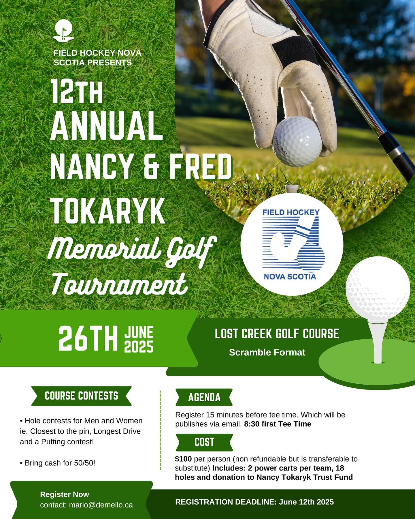 Nancy and Fred Tokaryk Memorial Golf Tournament ⛳️
June 26 @ Lost Creek Golf Course
Sign up by emailing: mario@demello.ca
Golf for a good cause - annual scholarships go to NS Field Hockey players!