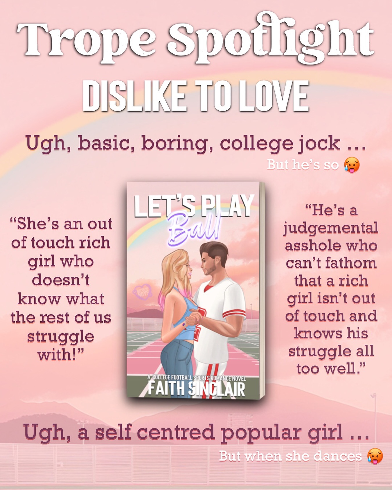 They were both kind of quick to judge, but I promise it doesn’t last long.
✨✨✨✨✨✨✨✨
Let’s Play Ball is an upcoming college sports romance between a quarterback and a performer with a secret identity.
It’s got
- Dislike to love
- Secret identity
- Football player x ballroom dancer and drag performer
- LGBTQ+ representation (bi FMC, gay side characters)
- He falls first
- Different worlds … maybe? 👀
- Fast burn once they figure their drama out
- Intellectual connection (but also, spice)
#bookstagram #romancebooks #sportsromance #sportsromancebooks #freebook #kindleunlimitedromance #faithsinclair #indieauthor #booklover #romanceauthor #romancereader