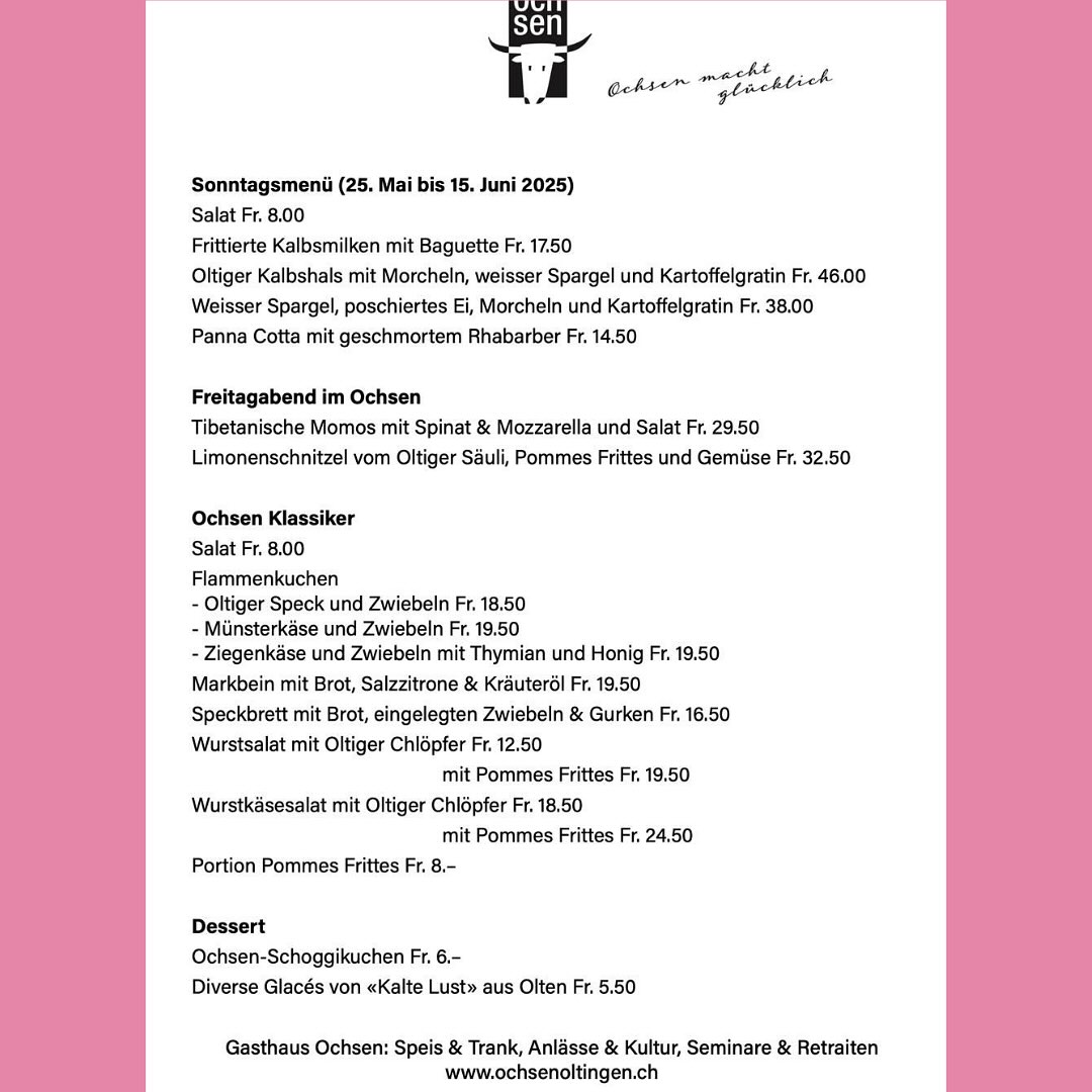 Bis zur Sommersonnenwende gibt es jeweils am Sonntag zusätzlich zu den Ochsen-Klassikern ein Menü aus der Ochsenküche (Speisekarte). Ausserdem ist der Ochsen immer am Freitagabend offen und am Samstag bei schönem Wetter. Und für Gruppen sowie bei Veranstaltungen ist das Gasthaus natürlich immer offen. Für das Sonntagsmenü bitten wir um Reservation. #ochsenoltingen #ochsenmachtglücklich #oltingen #sonntagsmenü #sommersonnenwende #spargeln #lokal #regional