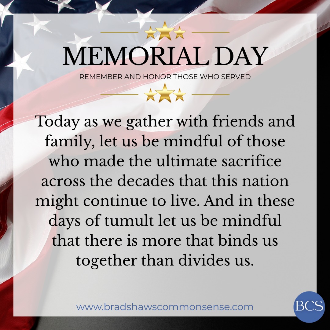 In 2022 I was afforded the great opportunity to be the keynote speaker for the Memorial Day Ceremony in Dunwoody, GA. During my remarks that day I quoted from President Lincoln’s Gettysburg Address.
“Four score and seven years ago our fathers brought forth on this continent a new nation. Conceived in liberty and dedicated to the proposition that all men are created equal. And now we are engaged in a great civil war, testing whether that nation or any nation so conceived and so dedicated can long endure. We are met on a great battlefield of that war. We have come to dedicate a portion of that field as a final resting place to those who here gave their lives that that nation might live. It is altogether fitting and proper that we should do this.”
Today as we gather with friends and family, let us be mindful of those who made the ultimate sacrifice across the decades that this nation might continue to live. And in these days of tumult let us be mindful that there is more that binds us together than divides us.
#memorialday #rememberandhonor #ultimatesacrifice #morethatbindsusthandividesus