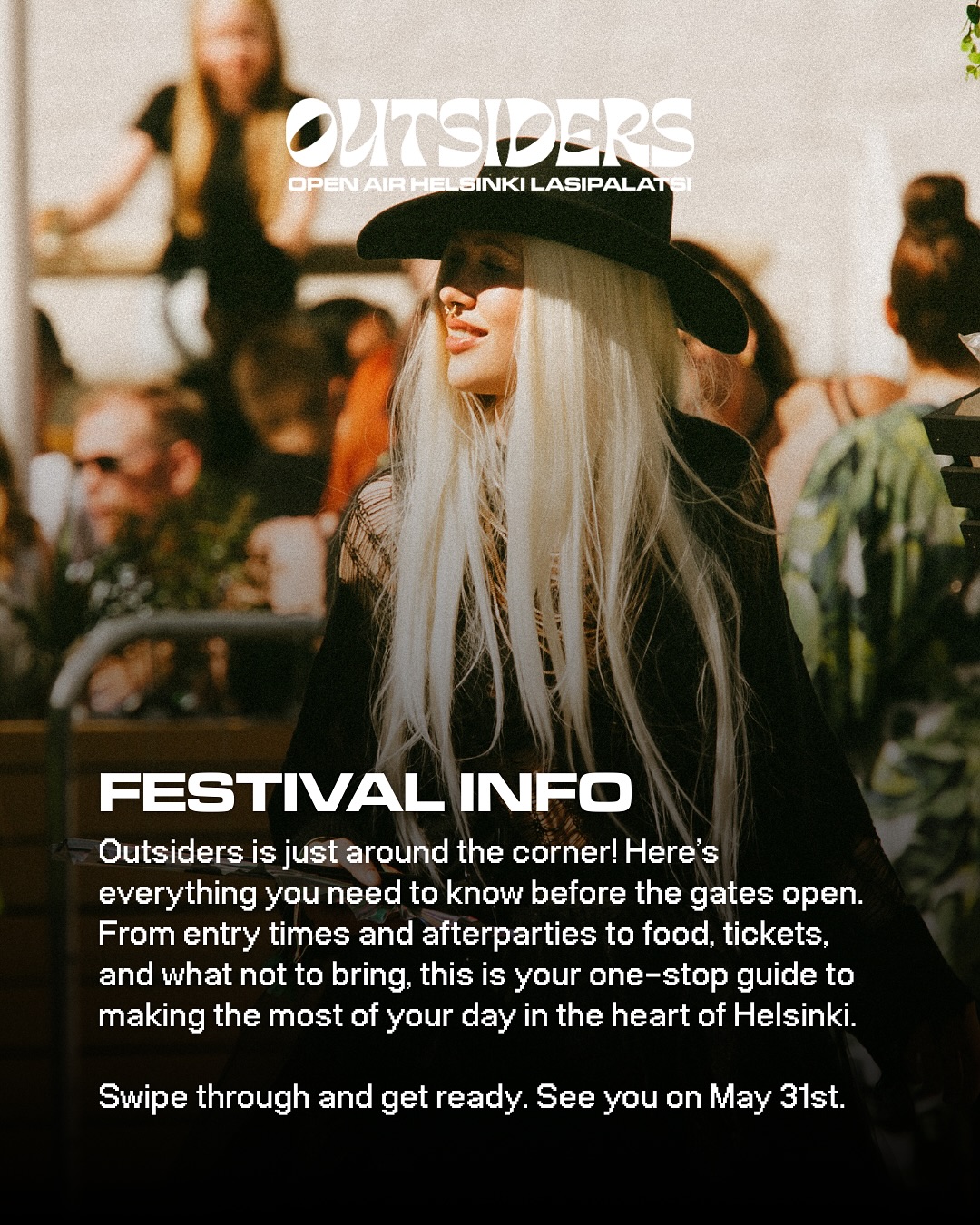 Outsiders lähestyy💛 Tässä kaikki oleellinen ennen porttien aukeamista. Lue nämä tarkkaan läpi ja valmistaudu kesän ekoihin festareihin Lasipalatsin aukiolla.
🕒 Aukioloajat
Tapahtuma-alue on avoinna klo 14–22. Soittoaikoja ei julkaista etukäteen. Outsidersissa on kyse kokemuksesta, yhdessäolosta, yhteisöstä ja hyvästä musiikista uniikissa lokaatiossa. Me halutaan, että tulet nauttimaan erityisestä päivästä, et vain yhdestä keikasta🫶🏼
🚶 Saapuminen
Saavu ajoissa, niin vältät jonot. VIP-lipulla voit poistua alueelta ja palata tapahtuman aikana. Normaali General Access -lipulla ei ole uudelleensisäänpääsyä.
🎒 Narikka / säilytys
Alueella ei ole narikkaa. Tavarat voi halutessaan jättää säilytykseen Kamppi-keskuksen 1. kerroksen lukollisiin lokeroihin, aivan festivaalialueen vieressä.
🚫 Kielletyt esineet
Perus festarisäännöt pätevät: ei sateenvarjoja, teräviä esineitä, lasipulloja tai omia juomia. Portilla tehdään laukkujen tarkastus.
🎟️ Oviliput & päivitykset
Lippuja saa ovelta:
• General Admission 50€
• VIP 80€
General Admission -lipun voi päivittää VIP-lipuksi ovella, saatavuuden mukaan.
🍔 Ruoka & juoma
Alueelta löydät laajan valikoiman ruokaa ja juomia – kesäcocktaileista herkulliseen street foodiin. Syö, juo ja nauti.
🕺 Jatkot @ Le Bloom
Viralliset jatkot Le Bloomissa klo 22–04:30. Mukana mm. Yotto, Something Good, Heikki L ja Markson.
Pöytävaraukset: reservations@lebloom.fi