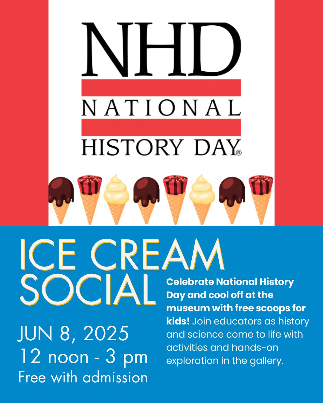I scream, you scream, we all scream for…history and ice cream! Celebrate National History Day and cool off at the museum with free scoops for kids courtesy of Maryland Dairy with the UMD Center for Community Engagement. Join educators as history and science come to life with activities and hands-on exploration in the gallery. Limit to one free scoop per child while supplies last.
Sunday, June 8, noon-3pm
Ticket Price: FREE with admission: $5 adult, $4 senior, $2 student 2-17 or with valid ID; FREE ages under 2 FREE to National History Day participants & families
Age: All