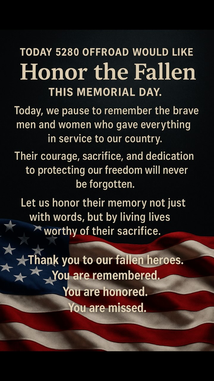 This Memorial Day , We Remember & Honor Our Fallen Hero’s …
#MemorialDay #5280OFFROAD #HonorTheFallen #NeverForgotten #freedomisntfree