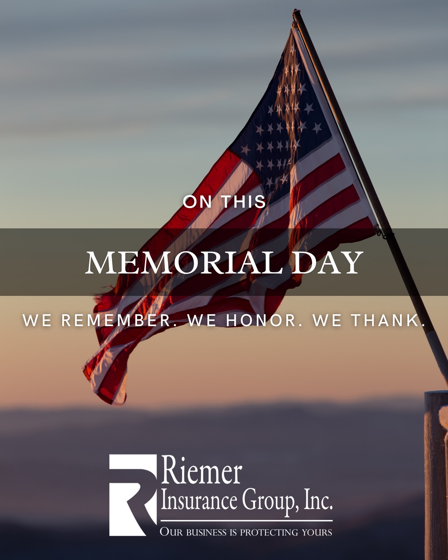 Remembering and honoring those who gave their lives in service to our nation. From all of us at Riemer Insurance Group, have a safe and meaningful Memorial Day.