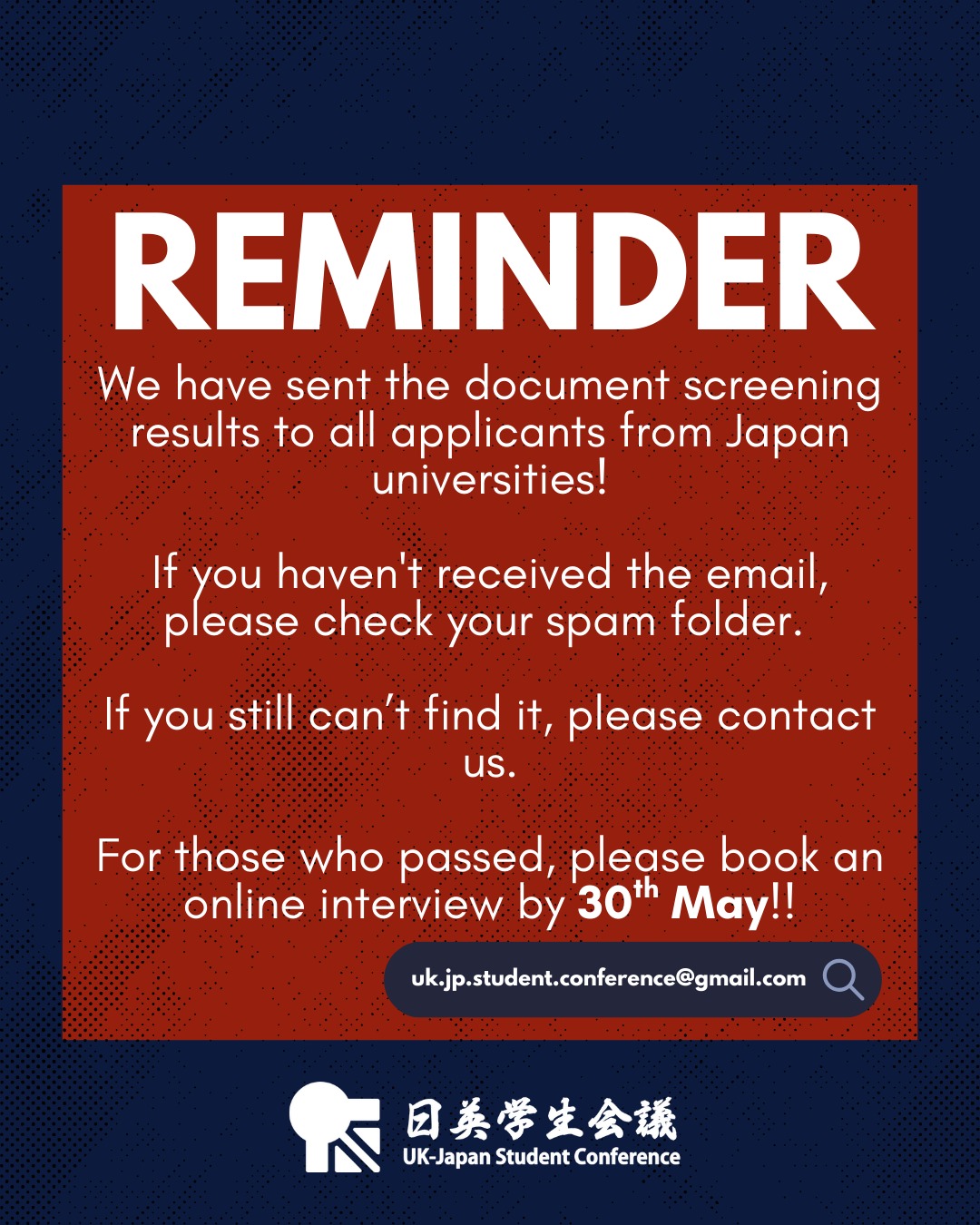 Thank you very much for applying to UK-JP student conference 2025. We've sent the document screening results to all applicants from Japan universities. If you haven't received the email, please also check your spam folder. If you still can't find it, please don't hesitate to reach out to us via email at uk.jp.student.conference@gmail.com or through direct message on our official Instagram account. For those who have successfully passed the document screening, we kindly request that you schedule your online interview by 30th May 2025.
#日英学生会議 #ukjp #ukjapanstudentconference #学生会議 #学生団体 #大学生 #学生交流 #海外交流 #国際交流 #国際交流団体 #日本 #英国 #イギリス #夏 #夏休み #conference #studentconference #summer #academic #intercultural #exchange #university #student #universitystudent #japan #unitedkingdom #studentgroup #studentbody