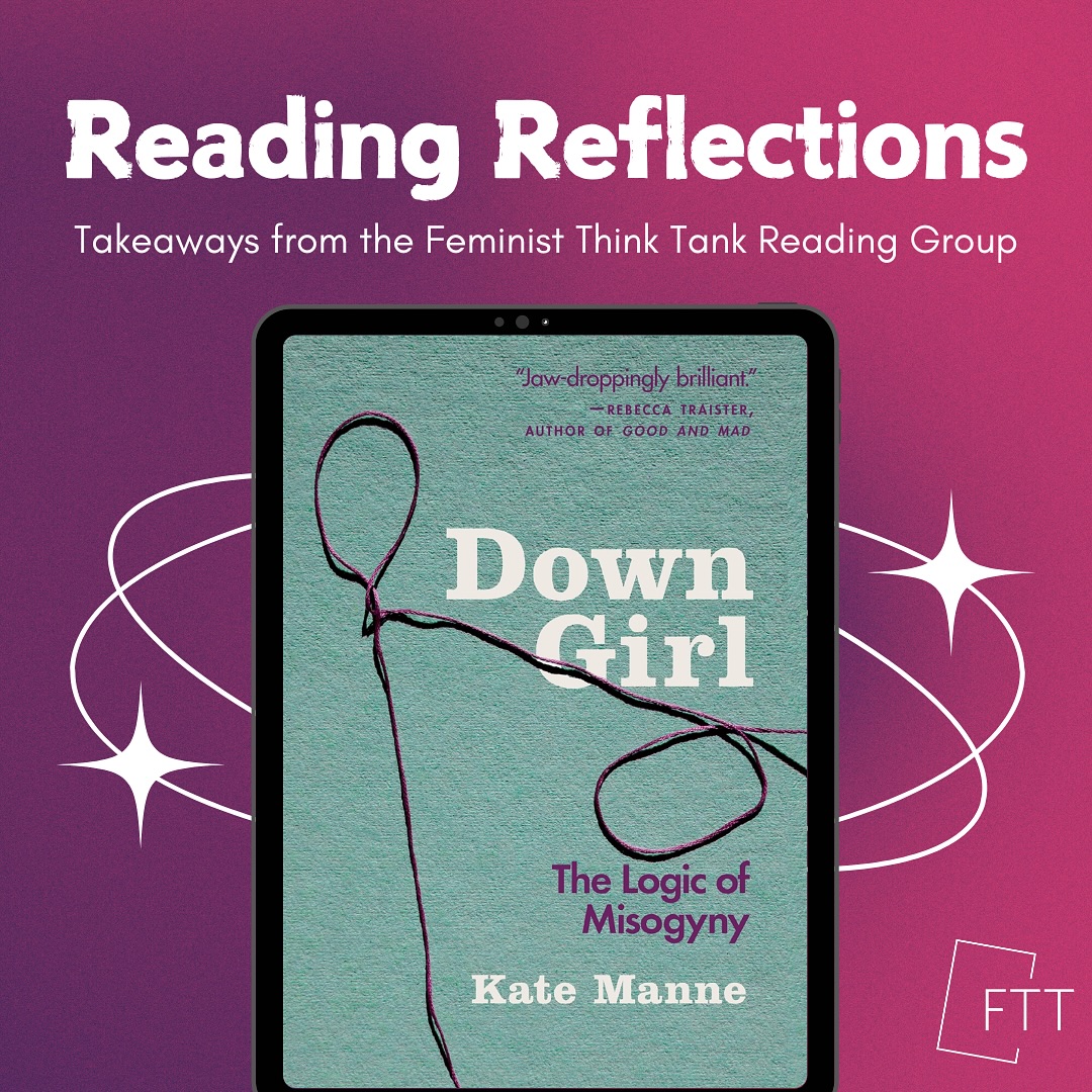 Welcome back to another installation of Reading Reflections! Today, we explored Kate Manne’s 2018 text “Down Girl: The Logic of Misogyny”.
Throughout our discussion, we talked through a double-sided feeling of validation and unease. Returning to stories such as the Brock Turner case, Elliot Rodgers, and Trump’s first presidency is hard to do. However, being given the vocabulary for these sorts of experiences provides us with a handbook for survival.
Swipe through to read some of our key takeaways and keep an eye out for the next reading group!
