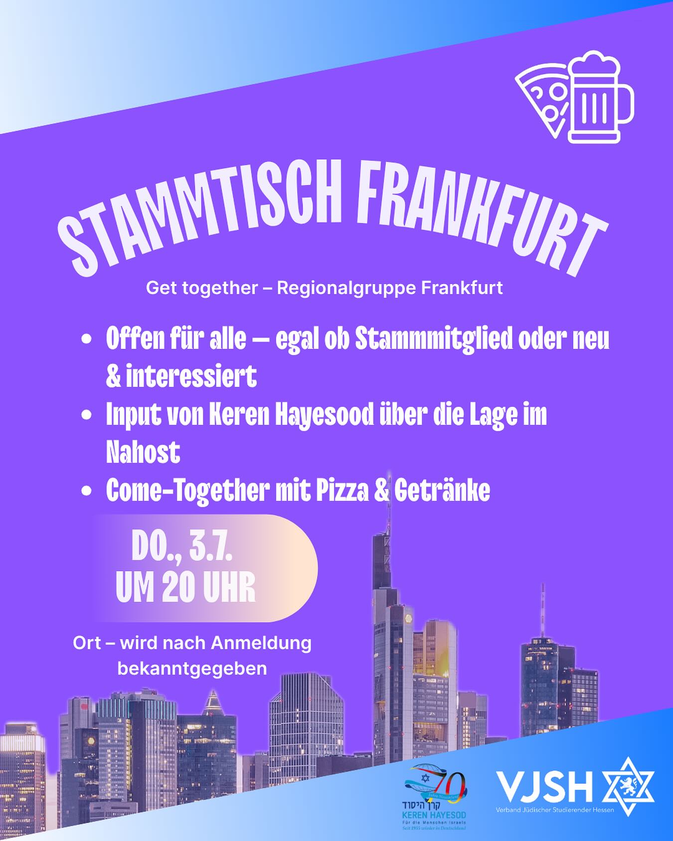 VJSH Stammtisch – Vernetzt. Informiert. Engagiert. Selbstverständlich werden die Getränke von uns übernommen. Falls du also zweifelst oder unsicher bist, this is your personal motivation to join!
- Wann: 3. Juli 2025, 20:00
- Wo: Ort wird nach erfolgreicher Anmeldung bekanntgegeben
- Für wen: Offen für alle 18 bis 35 jährigen!
Der VJSH Stammtisch ist dein monatlicher Treffpunkt für alle Mitglieder und Interessierte des Verbands Jüdischer Studierender. In lockerer Atmosphäre schafft er Raum für transparente Einblicke in unsere Projekte, lebendige Diskussionen und ungezwungenes Networking – und stärkt dabei unsere gemeinsame jüdische Identität.
Was dich erwartet:
- Bericht & Rückschau: Wir informieren über Erfolge, Herausforderungen und Highlights des vergangenen Monats.
- Ausblick & Impulse: Keren Hayesod berichten über ihre wichtige Arbeit zur Unterstützung der israelischen Zivilgesellschaft in Zeiten des Krieges.
- Offene Fragerunde: Deine Themen und Anliegen im direkten Austausch mit uns.
- Socialising & Vernetzung: Gemeinsames Pizza, Getränke, Spiele und entspannte Gespräche bis in den Abend.
Warum dabei sein?
- Mitgestalten: Werde Teil der Verbandsarbeit und bring dich aktiv ein.
- Informiert bleiben: Bleibe up-to-date zu allen laufenden und geplanten Aktionen.
- Vernetzen: Knüpfe neue Kontakte und stärke das Gemeinschaftsgefühl.
- Wohlfühlort: Ein sicherer, vertraulicher Rahmen für Austausch unter Gleichgesinnten.
Bis dann, wir freuen uns riesig auf alle! Sei dabei!