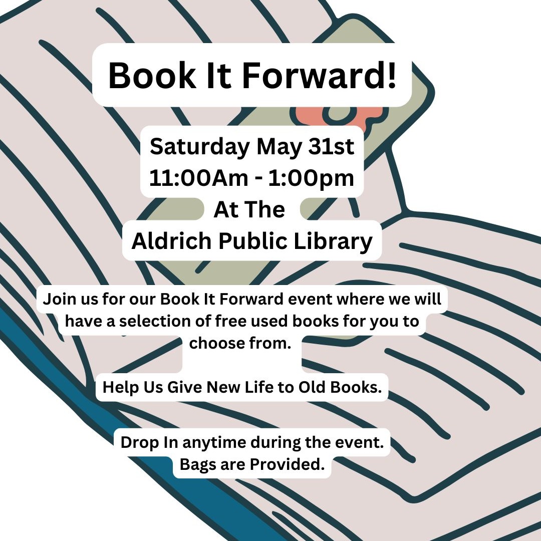 Book it forward at the Aldrich Public Library. Instead of paying with money for books, pay it forward with an act of kindness.