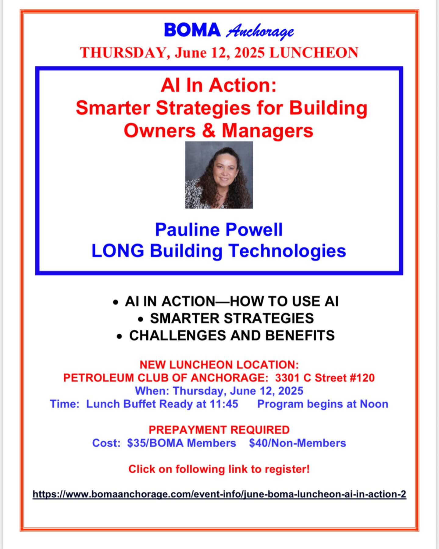 Make plans to join us for the June BOMA Luncheon on Thursday, June 12 at the Petroleum Club of Anchorage! Our program will feature Pauline Powell from LONG Building Technologies with a presentation on AI In Action: Smarter Strategies for Building Owners & Managers. We all know that AI is here to stay, so this is a great program to hear just how to use it to your advantage. See attached flyer for details with the link to make your reservations. If you have any issues, please let me know and I’m happy to help. Reservations due by the end of the Monday prior to the luncheon.
Special Note: Our BOMA Golf Tournament is fully booked with teams, but we have great sponsor opportunities available for you. Also, if you have any swag that you would like to donate for the golfer gift bags, we are happy to come pick it up from you at your convenience. Just let me know!
Hope to see you at the June luncheon on Thursday, June 12 at the Petroleum Club of Anchorage!