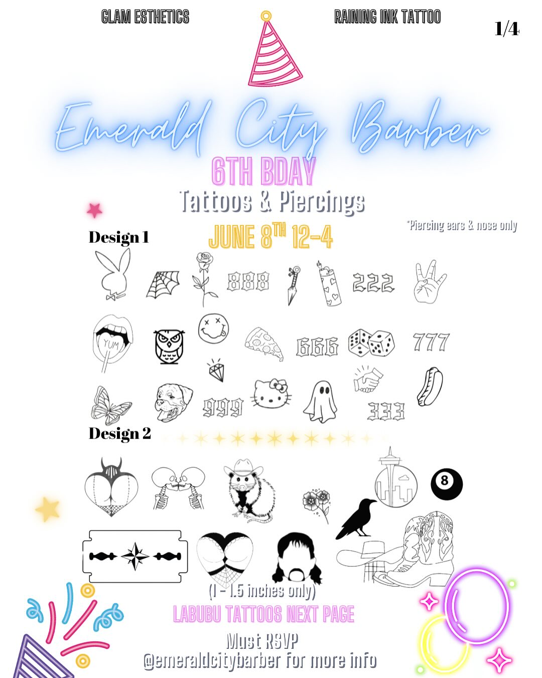 📣COME AND JOIN US‼️ WELL BE CELEBRATING @emeraldcitybarber 6TH 🎂 PARTY 🎊
WE WILL BE TATTOOING AND PIERCING ONSITE AND FOR THE FIRST TIME TATTOOING LABUBUS (limited spots available as we only have limited time - 1st come 1st serve) so bring your Labubus!
Thank you @emeraldcitybarber for inviting us to be a part of your event in Seattle. TO JOIN FOLLOW AND RSVP @emeraldcitybarber (link in bio) for more info on location and how to join!
There will be ✌🏼 flash sheets available! Rules are on the next pages!
CONTACT US FOR YOUR NEXT PUBLIC OR PRIVATE EVENT OR PARTY! 🎉
ALSO NOW OFFERING LABUBU POPUP PARTIES (tattoos and tooth gems 💎) 🎉
Whether it’s a Wedding, birthday, bachelorettes/bachelor, babyshower, company events, girls night/boys night, graduations, event shows, any celebrations we got you! It’ll make your guests leave with a fun memory that will last forever!
(must be age 18+ for tattoos and must have at least 10+ people minimum to book)
📲Info on glamestheticstudio.com - Email glamestheticstudio@gmail.com with your event details including date, time, event location, event type & number of guests. You can also contact us 253-353-3337 or 253-258-9386!