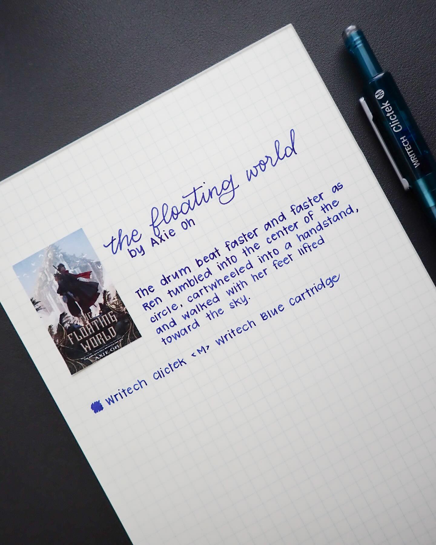 Day 11 of 30 Days of First Lines: The Floating World by Axie Oh @axieoh
“The drum beat faster and faster as Ren tumbled into the center of the circle, cartwheeled into a handstand, and walked with her feet lifted toward the sky.”
When I heard this book described as The Girl Who Fell Beneath the Sea, Final Fantasy meets Shadow and Bone, I knew I needed to add it to my TBR! I don’t consider myself a gamer, but there was one winter break where I spent all of my time playing Final Fantasy X on the PS2. It was a lot of fun!
Supplies:
@writechofficial Clictek <Medium> with Writech Blue Cartridge
Midori MD notepad
Avery Labels for Book Cover
#30daysoffirstlines #fountainpenwriting #bookworm #bookquote #handwriting