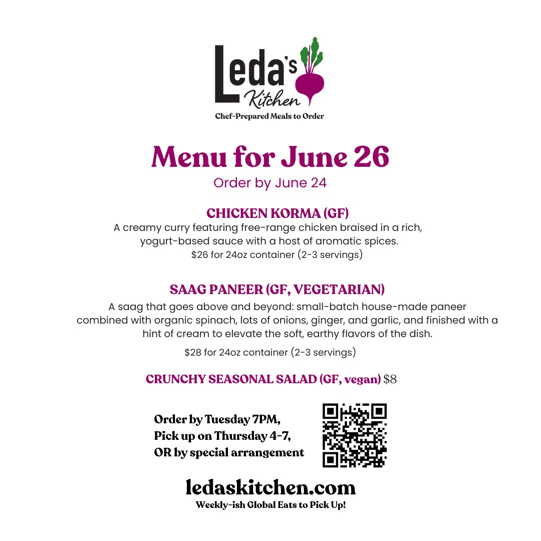 To order, just follow these three simple steps!
1. Place your order at http://ledaskitchen.com by Tuesday at 7PM on weeks when I'm cooking.
2. Look for your confirmation email with the pickup address.
3. Collect your meals on Thursday between 4 PM to 7 PM or another time by special arrangement.
About: At Leda's Kitchen, I draw on my adventures as a private chef, cookbook author, and co-owner of Dosa Kitchen Food Truck to offer weekly-ish gluten-free heat-and-eat meals designed to awaken your senses and fit seamlessly into your schedule. My menus feature curries, stews, nourishing soups and stews inspired by diverse food traditions. I cook with high-quality ingredients including free-range meats and focus on local and organic sourcing. You decide when to eat, as all dishes are designed to reheat beautifully, maintaining or even increasing their original deliciousness.