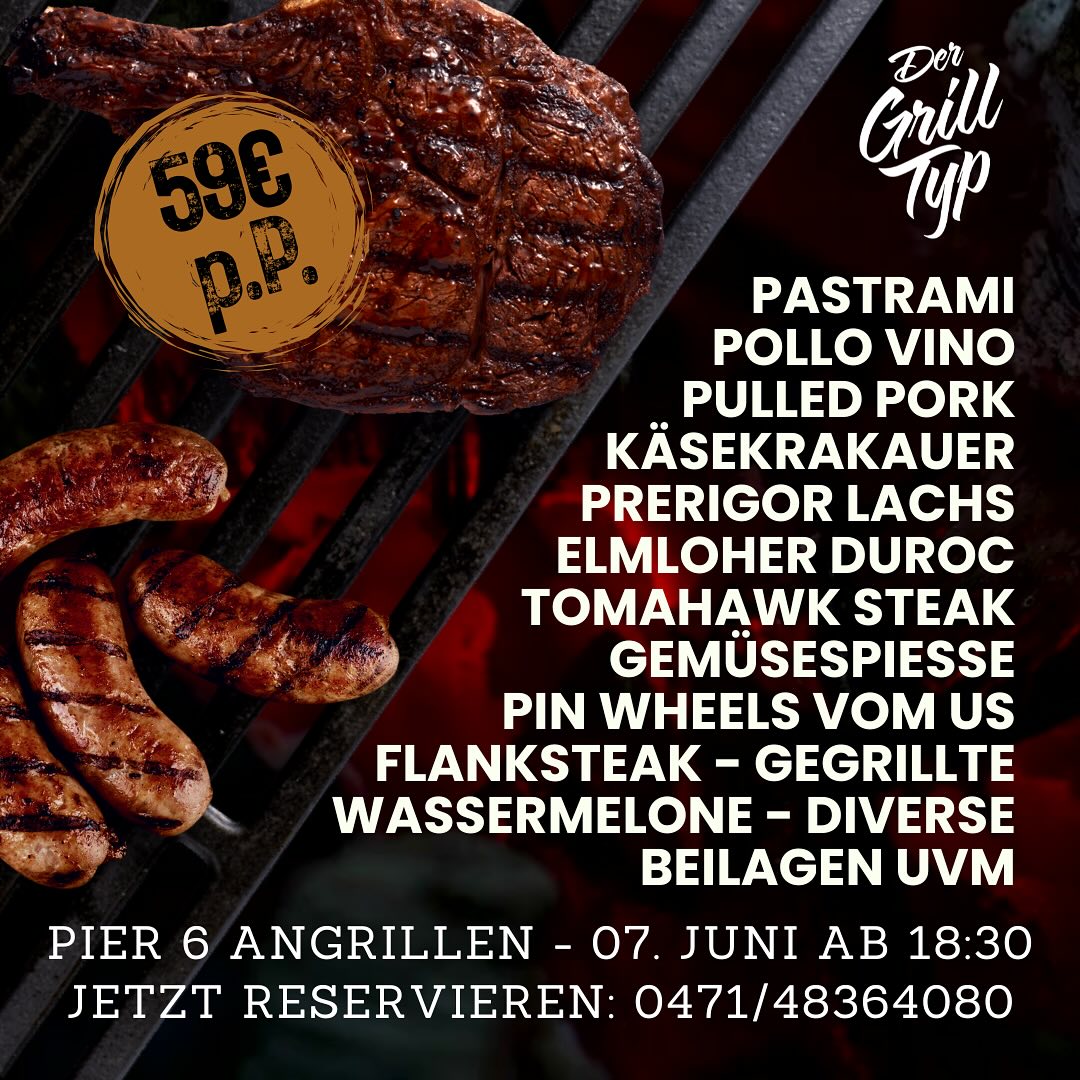 Röstaromen pur!
Am 07. Juni startet unser erstes PIER 6 Angrillen mit Unterstützung von @dergrilltyp ! Von Klassikern bis ausgefallen, von Fleisch bis Fisch, Gemüse und Süß. Wir legen alles auf den Grill. Einmal 59€ bezahlen, so oft man möchte zum Grill gehen.
Jetzt noch reservieren unter 0471/48364080