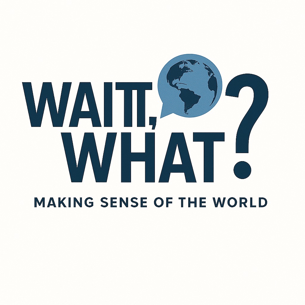 Welcome to Waitt, What?
This is your space for thoughtful takes on international affairs, power, and the people shaping our world.
🧭 Hosted by Samuel Waitt, Waitt, What? dives deep into the “why” behind the headlines — and explores how history, strategy, and narrative collide in today’s global landscape.
What you’ll find here:
🔹 Insightful takes on world events
🔹 Highlights from our Substack articles
🔹 Behind-the-scenes from our podcast
🔹 And updates on Season 2 — coming Summer 2025
Follow along as we try to make sense of the world — one question at a time.
🔗 Check the bio for our Substack, past episodes, and more.
#WaittWhat #GeopoliticsExplained #ForeignPolicy #GlobalEvents #PodcastLaunch #SubstackWriter #WorldNews #ComingSoon