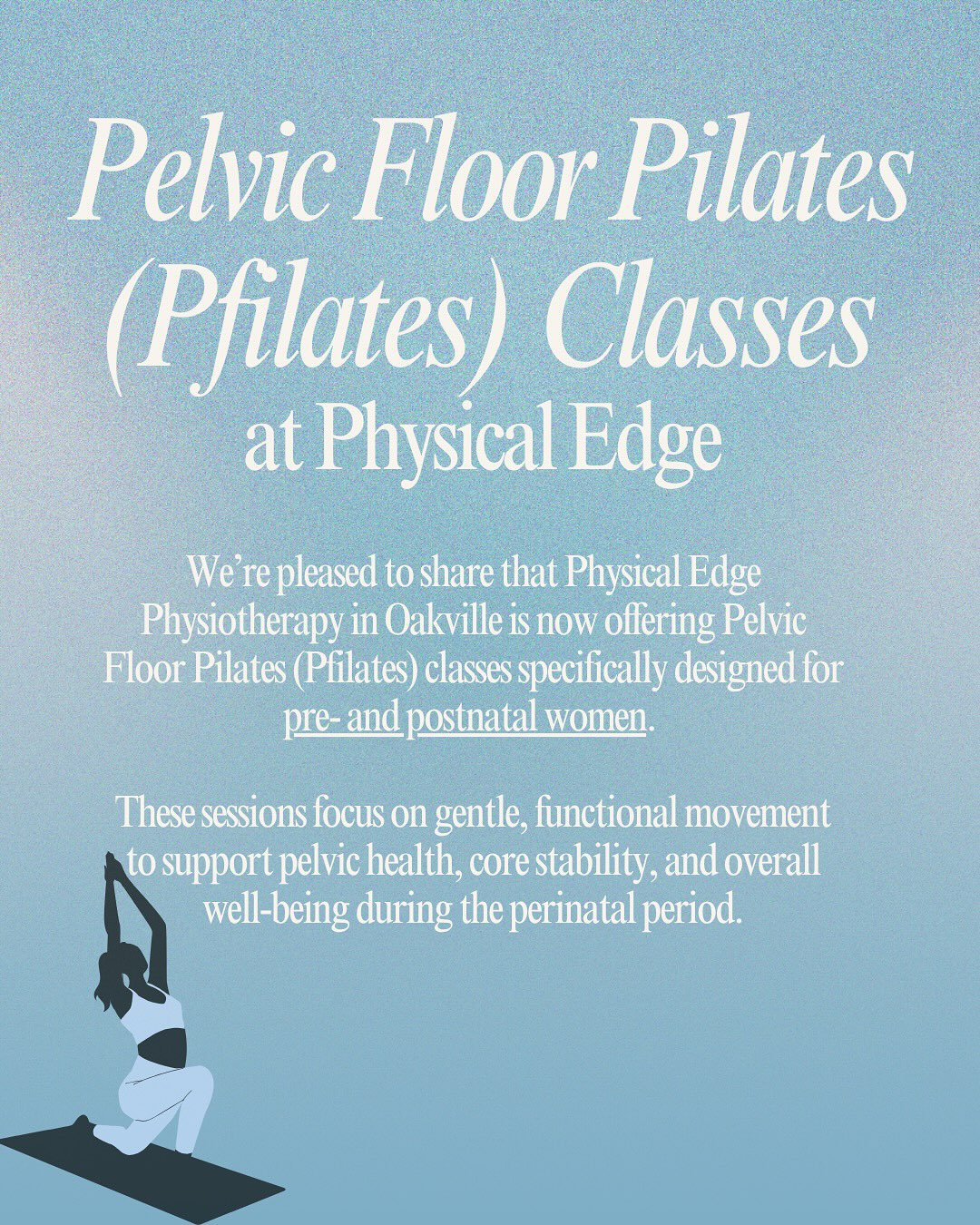 We are very excited to announce that we are starting Pelvic Floor Pilates classes at Physical Edge!
Our first class is Wednesday June 18th at 1:30pm!
Come join us! Your little one is welcome.