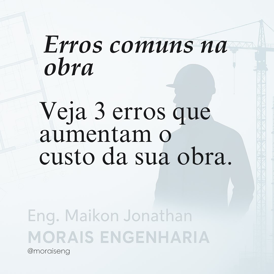 Veja 3 erros que aumentam o custo da sua obra. 👉🏼
#EviteErros #MoraisDáADica