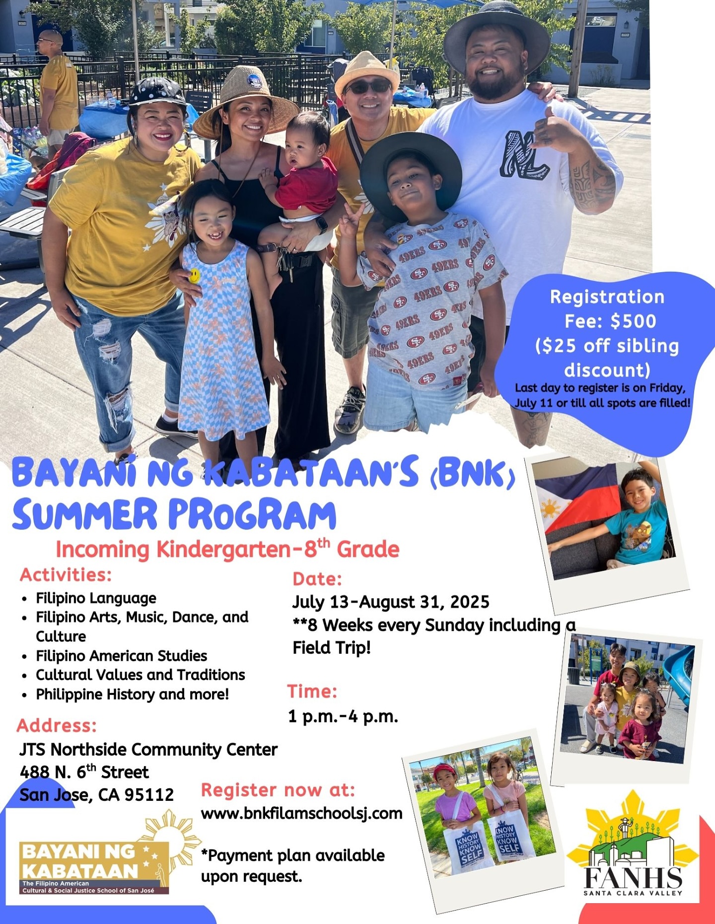 We only have two weeks left till BNK Summer Program begins!
Bayani ng Kabataan (BNK) Summer Program is right around the corner, and we’re so excited to be back in person at the Jacinto “Tony” Siquig (JTS) Northside Community Center in San Jose, CA!
🎉 Save the date: Sunday, July 13, 2025! (First day of class)
We’re inviting all youth, especially those entering Kindergarten through 8th grade who are curious and excited to explore Filipino language, culture, history, and identity through fun, community-centered learning!
💡 Regular registration starts Saturday, June 28
📅 Last day to enroll: Friday, July 11 or till all spots are filled in!
Every child deserves an education that reflects their identity, where they can see themselves in the stories, lessons, and celebrations. Our histories matter, and your child’s journey of self-discovery starts here.
🚨 Spots are limited, so don’t wait, register now!
👉 Register by clicking the Enroll Now tab on our website:
🌐 www.bnkfilamschoolsj.com
Got questions? Reach out to us at 📧 bnkfilamschoolsj@gmail.com or visit our site for more info.
A payment plan is available upon request.
#bnkfilamschoolsj #filipinoamerican #filamchildren #filamschool #bayaningkabataan #childrenheroes #filameducation #k-8filamschool #elementaryagechildren #culturalschool #summerprogram #filipinoschool #knowhistoryknowself #nohistorynoself #payitforward #nextgenerationfilams #filamyouth #proudfilipinx