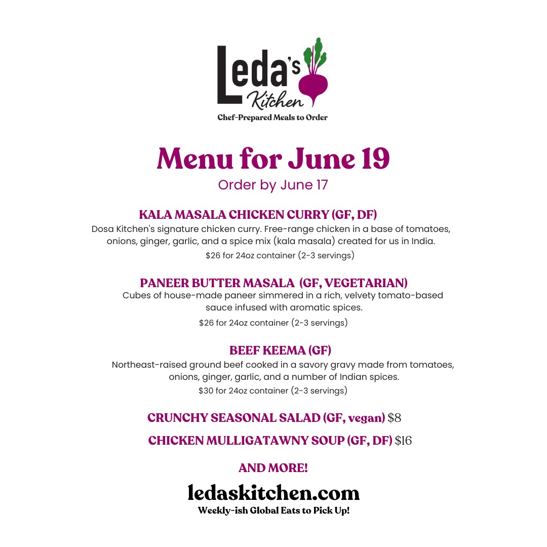 This week, it’s all Indian, with Dosa Kitchen classics Kala Masala Chicken Curry and Beef Keema. The Kala Masala Chicken Curry features a special spice blend crafted in India just for us, and it has feed countless food truck customers over the years. It's my favorite comfort food curry. Additionally, Leda’s Kitchen customer favorites Paneer Butter Masala and Chicken Mulligatawny Soup make an appearance on the menu.
Don't forget, orders are due by 7 PM on Tuesday!