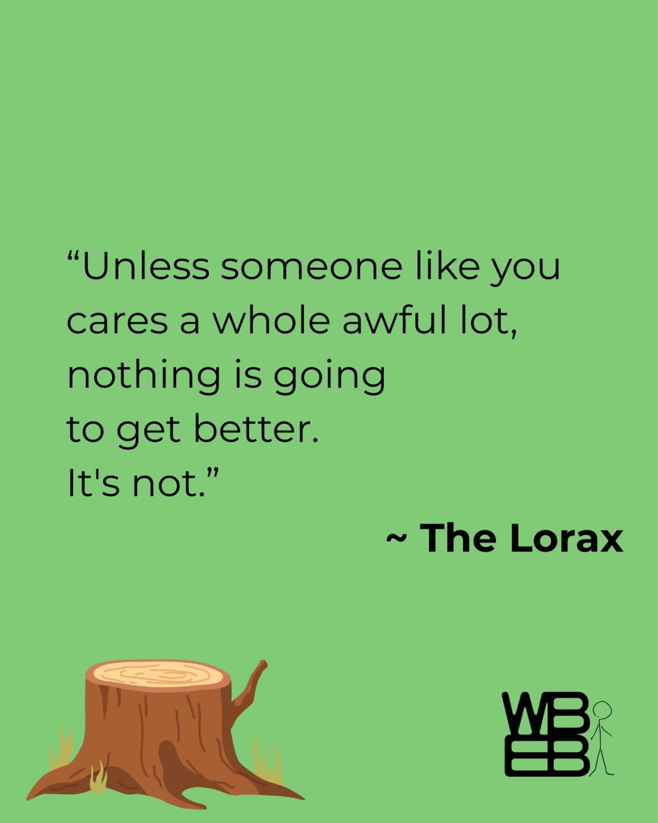 “Unless someone like you
cares a whole awful lot,
nothing is going to get better.
It’s not.”
-The Lorax
#wellbeingforeverybody
#drsuess #thelorax #care