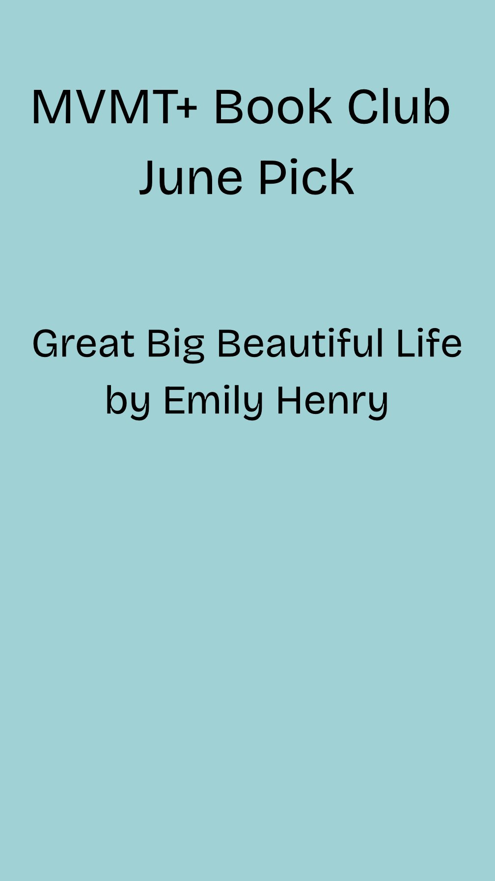 MVMT+ Turning the Page Book Club June Pick!
Great Big Beautiful Life by Emily Henry
Honourable mentions that sounded great:
Sci Fi: Murderbot Diaries
Light hearted: Tomorrow and Tomorrow and Tomorrow by Gabrielle Zevin
Mystery: false Impression by Jeffrey Archer
Suspense: Remarkably Bright Creatures by Shelby Van Pelt
Self help: Let them by Mel Robbin’s
Memoir: Accidentally on Purpose by Kristin Kish
Fantasy: Immortal by Sue Lynn Tan
I look forward to hearing what people think of the book! Know that you’re welcome at any time and your contributions are so appreciated!!