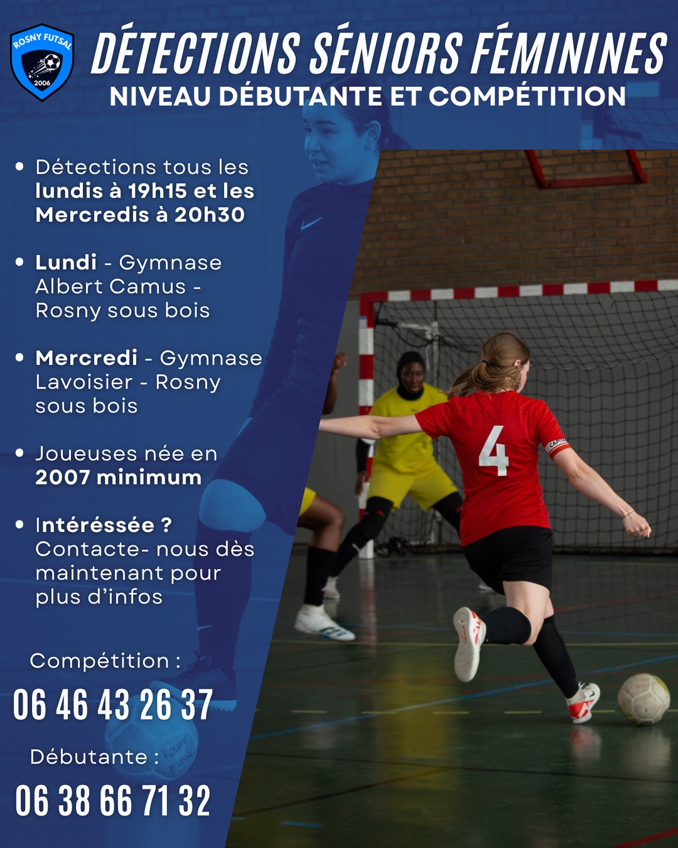 Detections Séniors Féminines
Les lundis à 19h30 au Gymnase Albert Camus - Rosny sous Bois.
Les mercredis à 20h30 au Gymnase Lavoisier - Rosny sous bois.
Le club recherche aussi bien des joueuses expérimentées pour son groupe compétition en Régional 2 que des joueuses débutantes pour son équipe loisir.
Si tu es intéressée, n’hésites pas à nous contacter
Pour le groupe compétition : 06 46 43 26 37
Pour le groupe loisir : 06 38 66 71 32