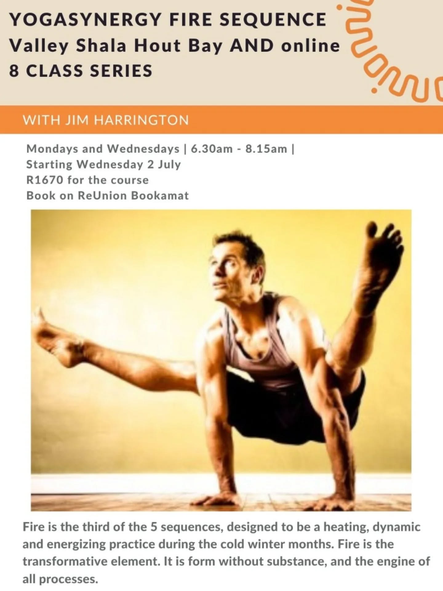 Invoke the Fire! Early mornings with Jim Harrington at Valley Shala 🔥
Learn to practice the YogaSynergy fire sequence with an 8 part series skilfully guided and explained by this experienced teacher.
These are workshop style classes, 6.30am to 8.15am, designed to break down and teach this incredible winter sequence.
All levels welcome. Starting next week: Wednesday 2 July.
Please book via the ReUnion Yoga Bookamat to secure your spot. Link is in our bio.
Online option also available.
Gift yourself a practice that will see you through the rest of the cold season and bring you into spring with fresh energy.
Contact @justjimharrington info@jimharringtonyoga.com with any queries.