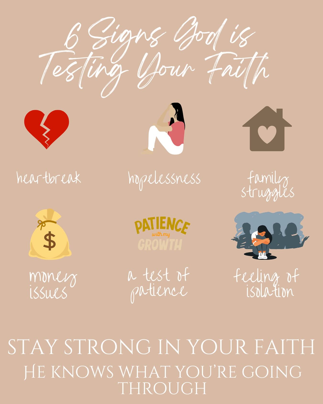 6 Signs God is testing your faith:
1. Heartbreak
2. Hopelessness
3. Isolation
4. Family Struggles
5. Money Issues
6. A test of patience
These walks are not to anger at God for what you may think He is doing to you, He is preparing us and wanting us to draw nearer to Him. So stay strong in your faith He knows what you are going through.
#freedevotional #YourTimeWithGod #HeIsWithYou #FaithJourney #GodAppointment #ChristianWomen #ChristianWriter #FaithInTheWaiting #God'sTimingIsPerfect #juneblessings #SpiritualGrowth #Jesusfirst #WaitingOnGod #ChurchMoments #HolySpiritLead #WorshipAndWord #FaithBlog #newbeginnings #ChristianEncouragement #WomenAndFaith #PrayerLife #God'sNearer #encounterswithgod