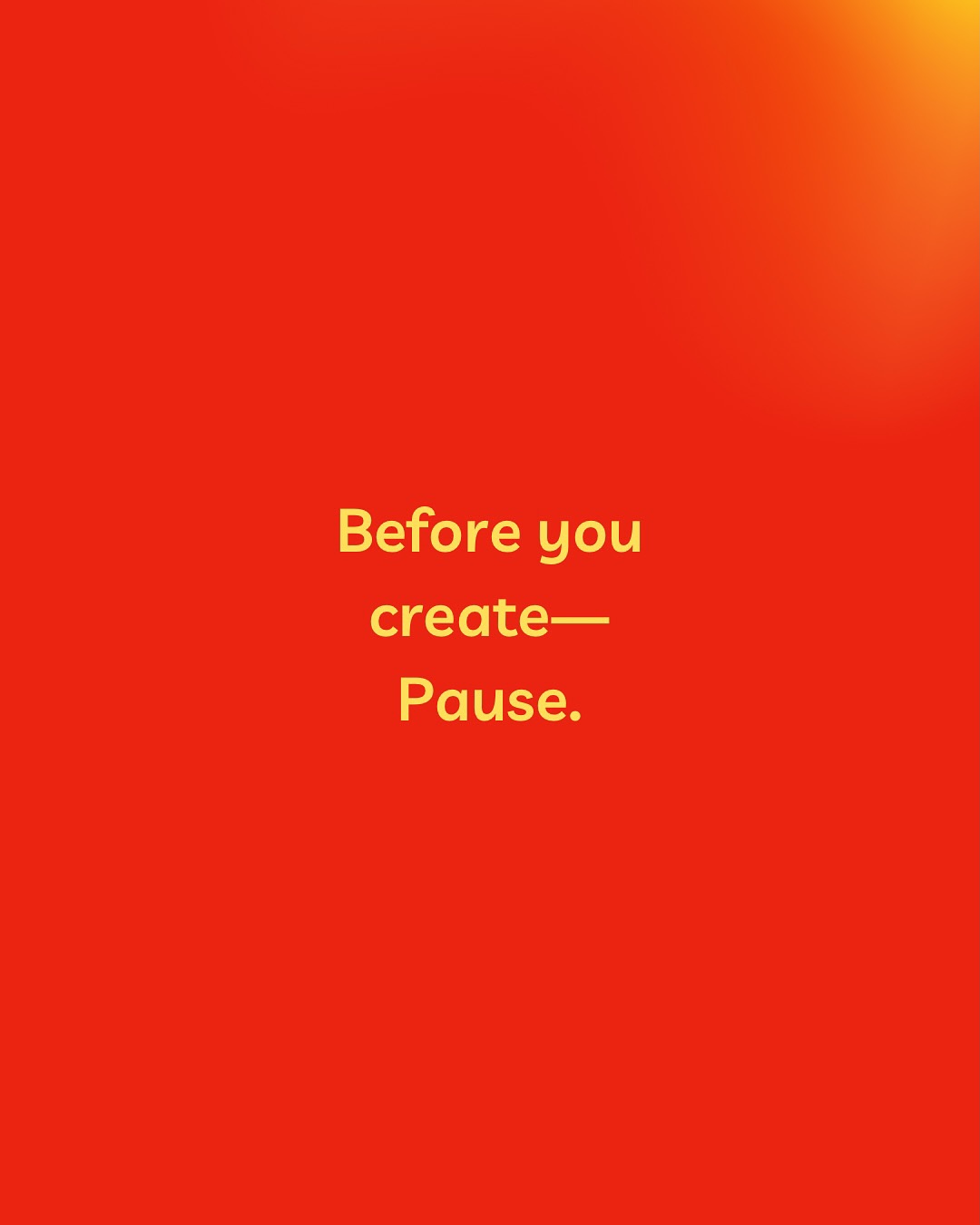 Before you start your next project…Pause.
