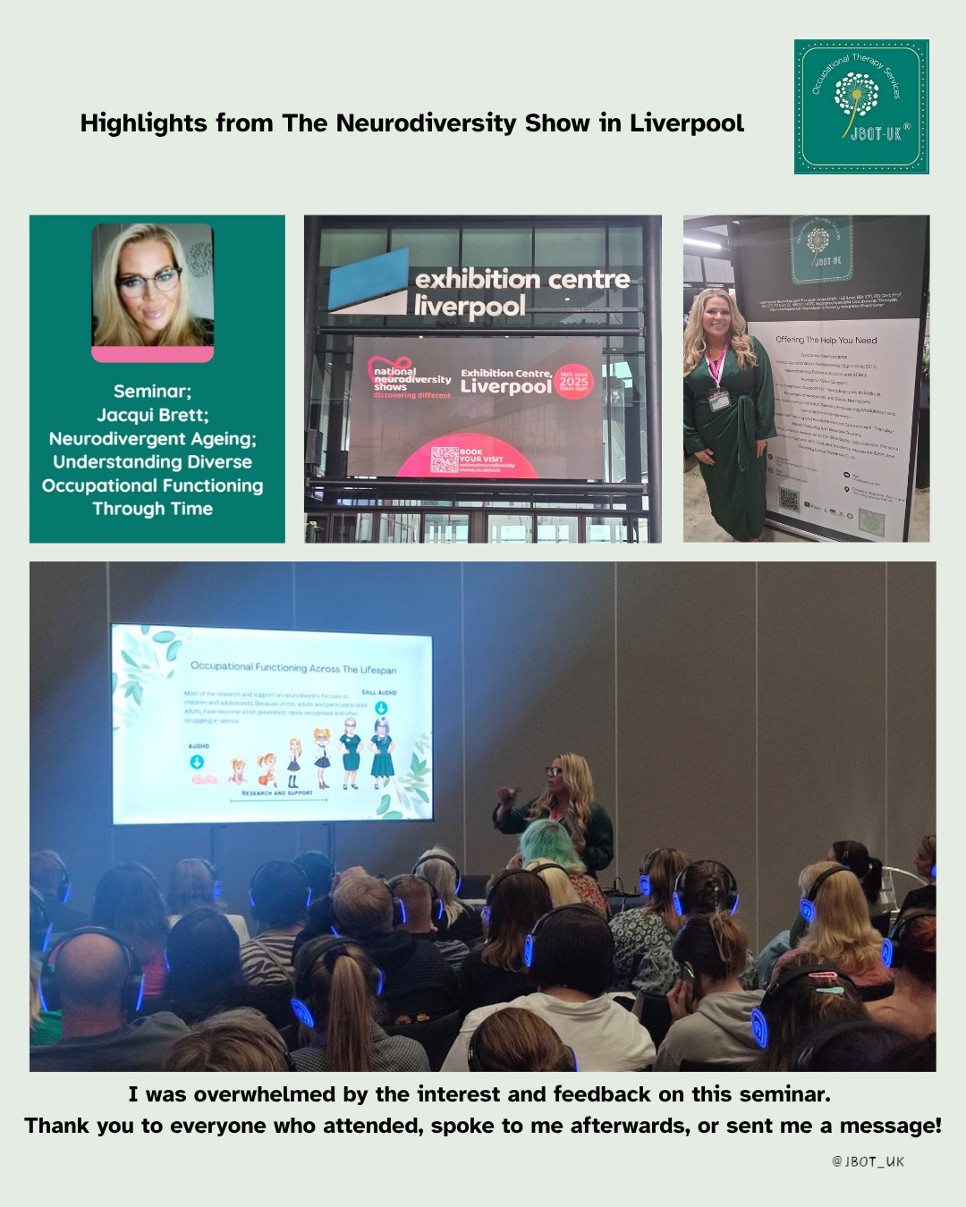 The @natneuroshows Neurodiversity Show, Liverpool, was exhilarating and exhausting in equal measure!
I am so proud of everyone involved and honoured to have been part of the experience.
I have shared a few highlights, but so many of my favourite moments were the conversations I had with attendees. Thank you for your candour and kindness.
With love and gratitude, Jacqui🥰
#JBOTUK #OT #Neurodiversity #Autism #ADHD #Dyspraxia #NeurodivergentAgeing #OTWagon #RealQuotes #RCOT #IndependentOt #LilyTheNeuroDivergentPenguin🐧 #AcrossTheLifespan #Sensory #Resources #Support #Occupation #LivedExperience