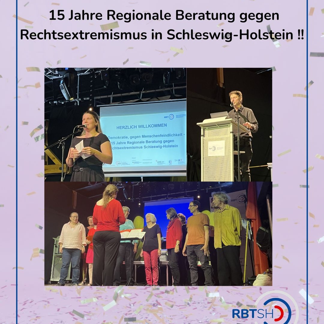 Für Demokratie, gegen Menschenfeindlichkeit 15 Jahre Regionale Beratung gegen Rechtsextremismus Schleswig-Holstein
Seit 2009 arbeiten wir als Mobile Beratung für die Stärkung demokratischer Haltungen. Mit Beratungs- und Bildungsangeboten unterstützen wir das Engagement gegen Rechtsextremismus zwischen den Meeren – seit 2013 in den Regionalen Beratungsteams gegen Rechtsextremismus Schleswig-Holstein.
Das haben wir am 17.6.2025 in der Räucherei Kiel gefeiert. Wir wollen uns ausdrücklich nochmal bei allen bedanken, die unseren Weg in den letzten 15 Jahren gemeinsam mit uns beschritten und an jenem Abend mit uns gefeiert haben.
Wir hatten einen wunderschönen Abend - besonders versüßt durch die großartigen Beiträge von Janne Petersen-Feddersen, Andreas Speit und den Ernst-Busch – Chor Kiel. Unseren Dank dafür wollen wir an dieser Stelle nochmal gesondert herausstellen.
Wir freuen uns auf die weitere Arbeit für Menschenrechte, Demokratie und Vielfalt mit Ihnen/Euch – immer und entschieden gegen Rechtsextremismus!