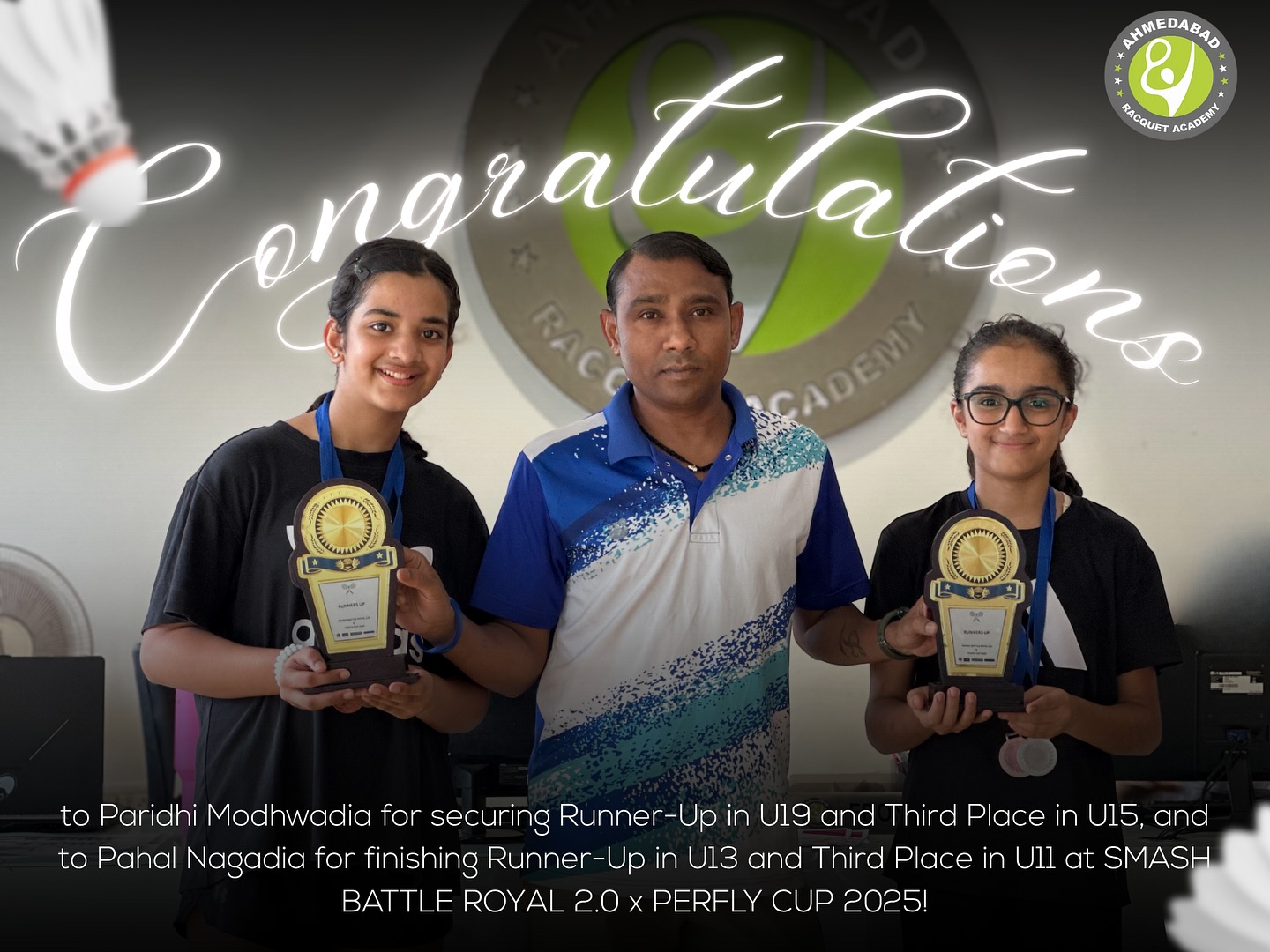 🏸 Champions in the Making!
Big congratulations to Paridhi Modhwadia 🥈 for her U19 Runner-Up and U15 Third Place, and to Pahal Nagadia 🥈 for her U13 Runner-Up and U11 Third Place finishes at SMASH BATTLE ROYAL 2.0 x PERFLY CUP 2025! 💪🔥
Proud moments for Ahmedabad Racquet Academy! 💚
#FutureStars #BadmintonChampions #AhmedabadRacquetAcademy #SMASHBattleRoyal #PerflyCup2025 #GirlsWhoShuttle