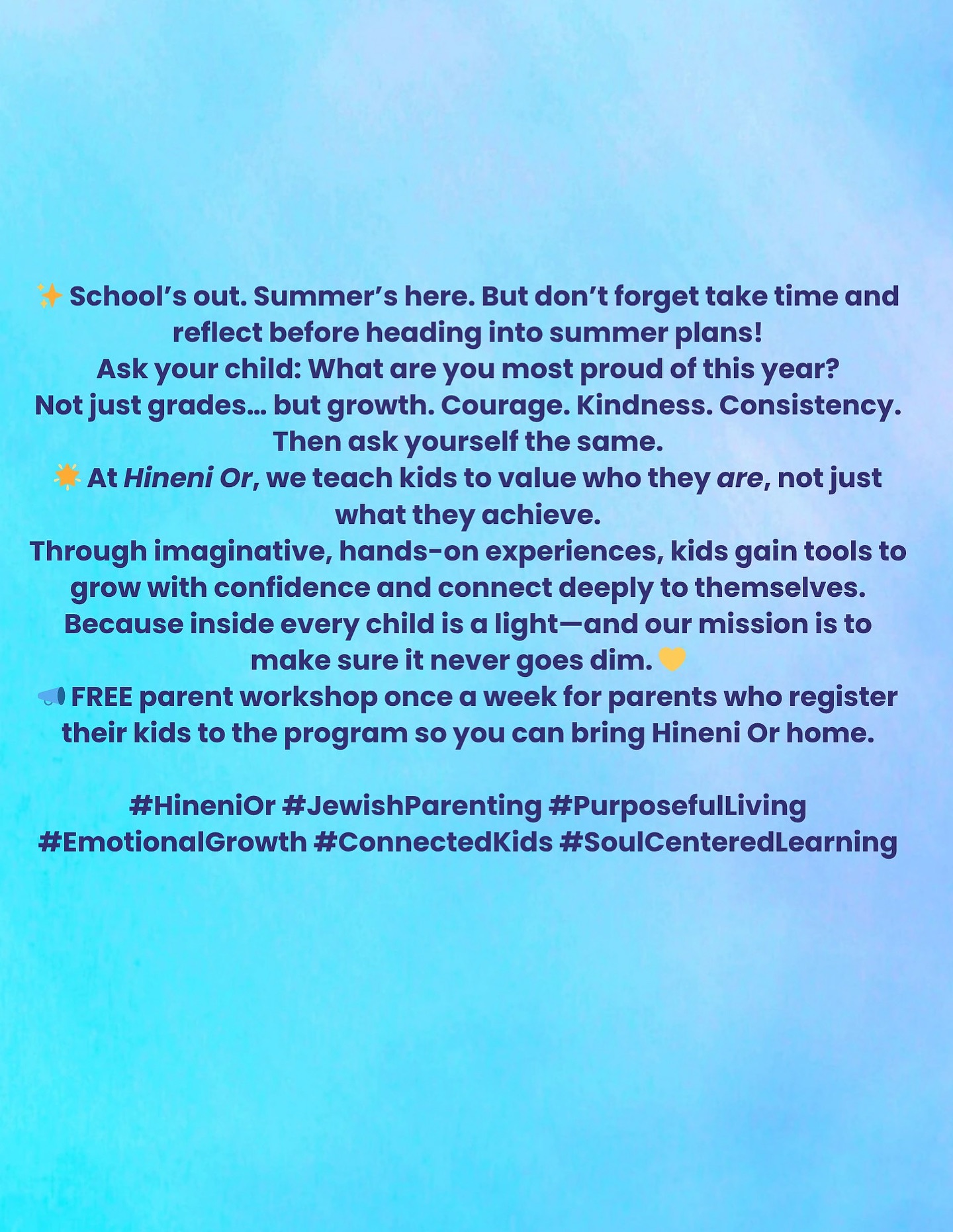 Happy Summer! ☀️🌸
What are you proud of?
#hinenior #jewishparenting #purposefulliving #emotionalgrowth #connectedkids #soulcenteredlearning