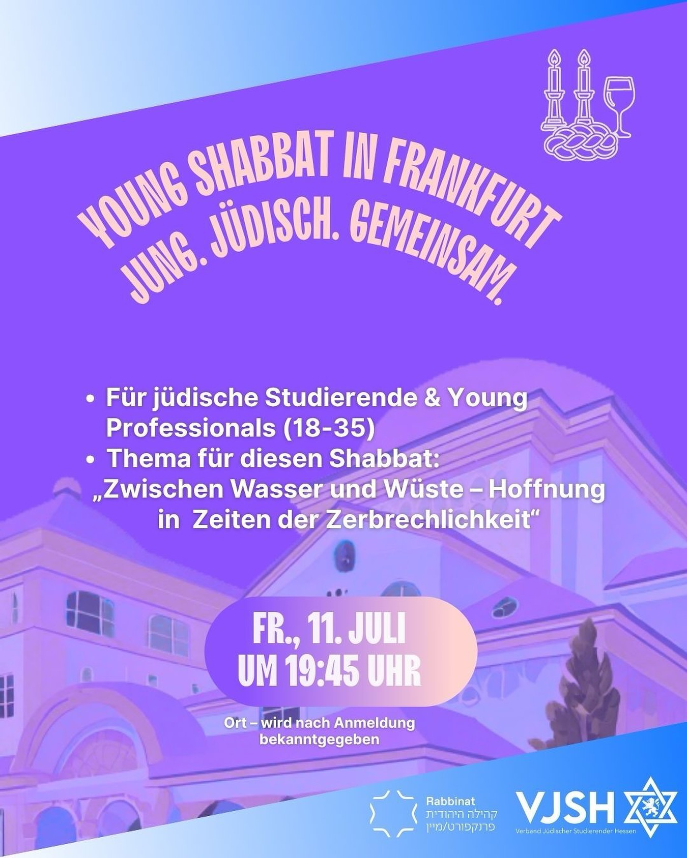 ✡️ Young Shabbat in Frankfurt: Jung. Jüdisch. Gemeinsam.
📅 Freitag, 11. Juli 2025
🕖 Beginn: 19:45 Uhr
📍 Ort: Wird nach Anmeldung bekannt gegeben
👥 Für jüdische Studierende & Young Professionals (18–35 Jahre)
⸻
🧭 Thema dieses Shabbats:
„Zwischen Wasser und Wüste – Hoffnung in Zeiten der Zerbrechlichkeit“
⸻
🌟 Worum geht’s?
Mit dem VJSH Kick-Off Shabbat starten wir eine monatliche Reihe, die jüdisches Leben in all seinen Facetten in die Mitte rückt:
gemeinschaftlich, spirituell, kulturell, kritisch und verbindend.
Ob religiös, säkular oder irgendwo dazwischen –
du bist willkommen, wie du bist.
Gemeinsam schaffen wir einen offenen, warmen Space für junge Menschen aller jüdischen Strömungen.
Der Abend wird begleitet von Rabbiner Soussan, der auch inhaltliche Impulse zum Thema geben wird. ✨
⸻
🙌 Was dich erwartet:
🕯️ Gemeinsames Kerzenzünden zum Start in den Schabbat
🕍 Kabbalat Shabbat in besonderer Atmosphäre
🍷 Gemeinsamer Kiddush mit gutem Essen & Gesprächen
💬 Thematischer Impuls: „Zwischen Wasser und Wüste – Hoffnung in Zeiten der Zerbrechlichkeit“
💛 Raum für echte Begegnung, Austausch und neue Verbindungen
⸻
👋 Wer kann kommen?
Du bist jüdisch – ganz gleich ob religiös, säkular oder irgendwo dazwischen?
Neugierig, Menschen kennenzulernen oder einfach nur dabei zu sein? Perfekt.
Du musst keine Gebete kennen. Keine Fragen beantworten. Kein Vorwissen mitbringen.
Nur dich selbst.
⸻
🎟️ Teilnahmebeitrag:
• VJSH-Mitglieder: 5 €
• Studierende: 10 €
• Young Professionals: 15 €
⸻
❓ Warum dabei sein?
Weil jüdisches Leben mehr ist als Feiertage – es lebt von Menschen.
Weil Gemeinschaft nicht einfach passiert – wir gestalten sie.
Und vielleicht – klingt genau dieser Freitagabend in dir nach.
⸻
🔗 Jetzt anmelden und dabei sein!
https://www.vjsh.de/event-details/young-shabbat-in-frankfurt-jung-judisch-gemeinsam