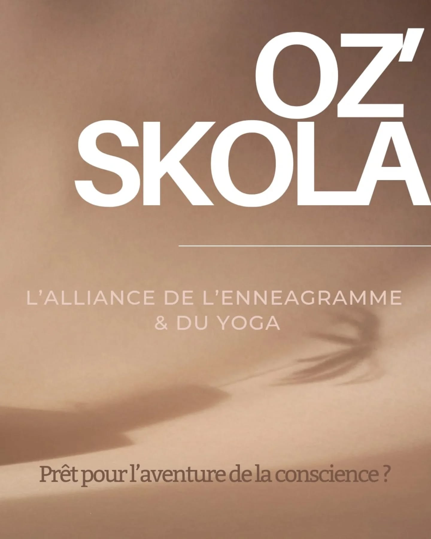 OZ'SKOLÀ
" L'alliance de l'Ennéagramme & du yoga "
Retrouve notre école dès la rentrée pour vivre ou poursuivre une expérience transformatrice.
Viens découvrir ou approfondir la connaissance de toi-même, des autres et de l'évolution de la conscience.
Participe à une aventure qui élève dans un monde qui nous aspire vers le bas.
Rejoins un groupe d'être humain qui a envie de suivre la voie de son essence et ont fait le choix de l'unité dans un monde où nous nous pensons séparés.
Pratiquons, vibrons et aimons ensemble.
Départ du cycle 1 le 27/09/25
Départ du cycle 2 le 13/09/25
- Fin des inscriptions le 31 août.-
#yoga
#enneagramme