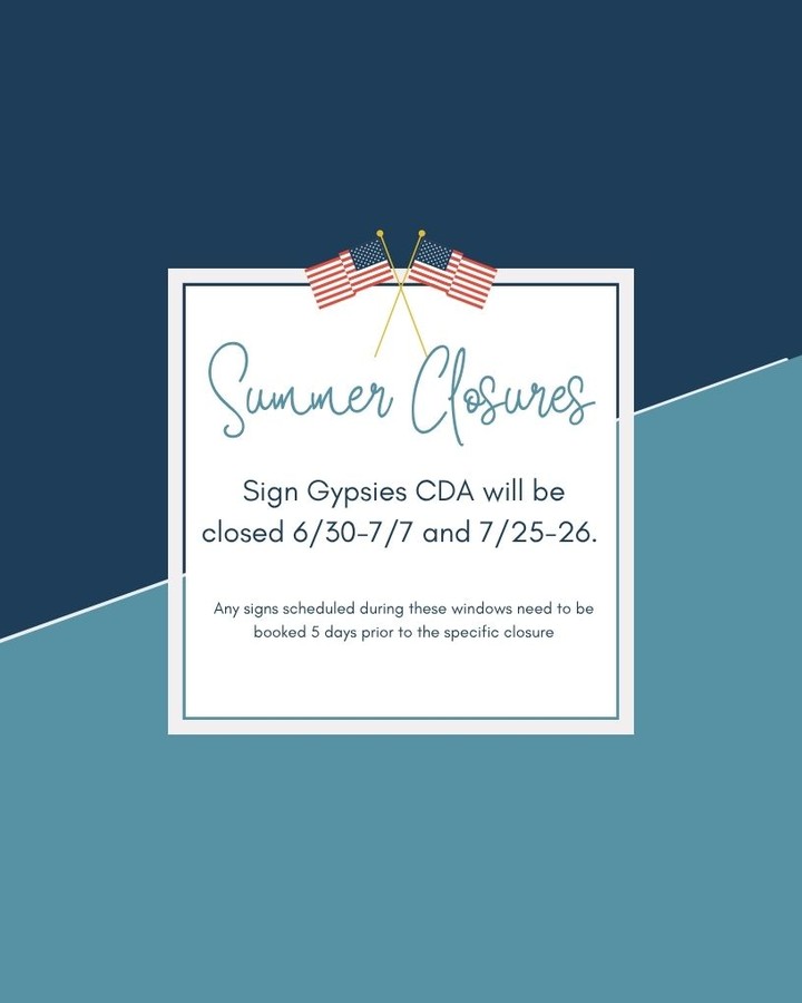 The Sign Gypsies CDA team is taking a break. We will be closed 6/30-7/7 and again 7/25-26. Please book by 6/25 and 7/20 for signs during each closure.
Look forward to celebrating with you when we return!