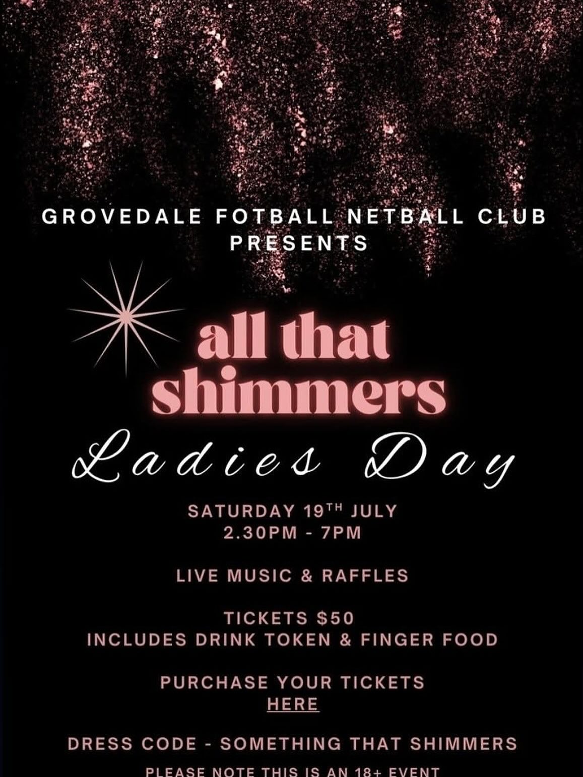 You’re invited to GTFNC Ladies Day “ALL THAT SHIMMERS”! Get ready for a day filled with fun, laughter, and a touch of sparkle.
Join us on July 19, 2025 at 2:30pm for an unforgettable experience.
Tickets are $50 which includes Finger food, a drink token and LIVE music from Cam Bryce. Drinks at bar prices.
Tables of 8-10 available. Please contact Sherryn Vessey to book your table (your guests then purchase your allocated tables seats).
Individual ticket purchases also welcomed, please book under general admission and you will be allocated a table on the day.
ALL WELCOME 💛🖤
(Please note that this is an 18+ event)
https://www.eventbrite.com/e/gtfnc-ladies-day-all-that-shimmers-tickets-1409728218049