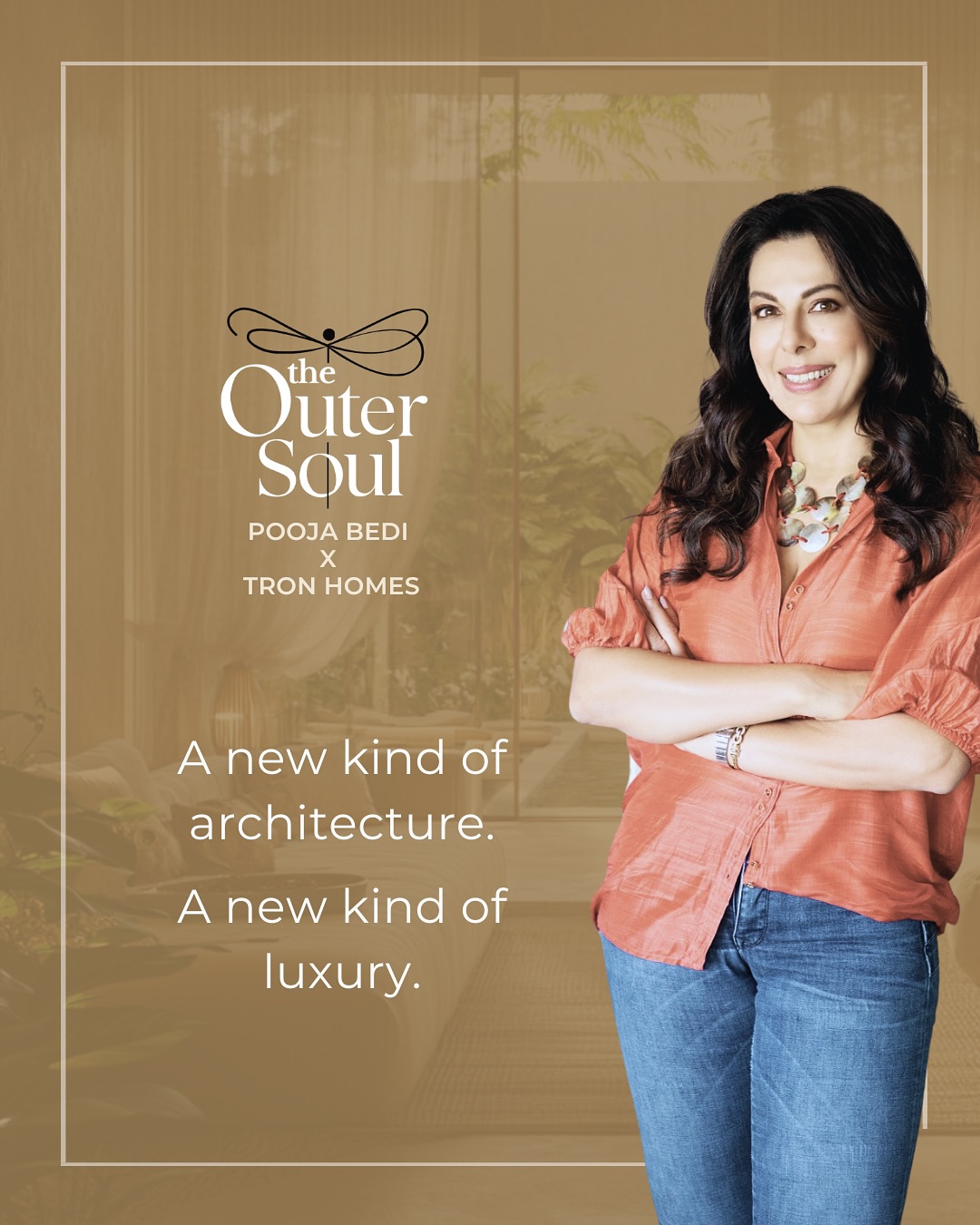 Pooja Bedi x Tron Homes.
This is Outer Soul.
We are thrilled to unveil ‘The Outer Soul’, a groundbreaking partnership with Pooja Bedi, a renowned wellness advocate and entrepreneur.
At Outer Soul, Pooja Bedi’s profound understanding of holistic living wisdom seamlessly integrates with Tron Homes’ precision architecture to build living sanctuaries where every detail is designed for your well-being.
For us, Outer Soul is more than just a collaboration; it’s a testament to the belief that your home can be your deepest source of well-being, a sanctuary built for your soul.
#OuterSoul #PoojaBedi #TronHomes #WellnessArchitecture #LuxuryRealEstate #MindfulDesign #ArchitecturalExcellence #HolisticLiving #BuiltForWellness #QuietLuxury