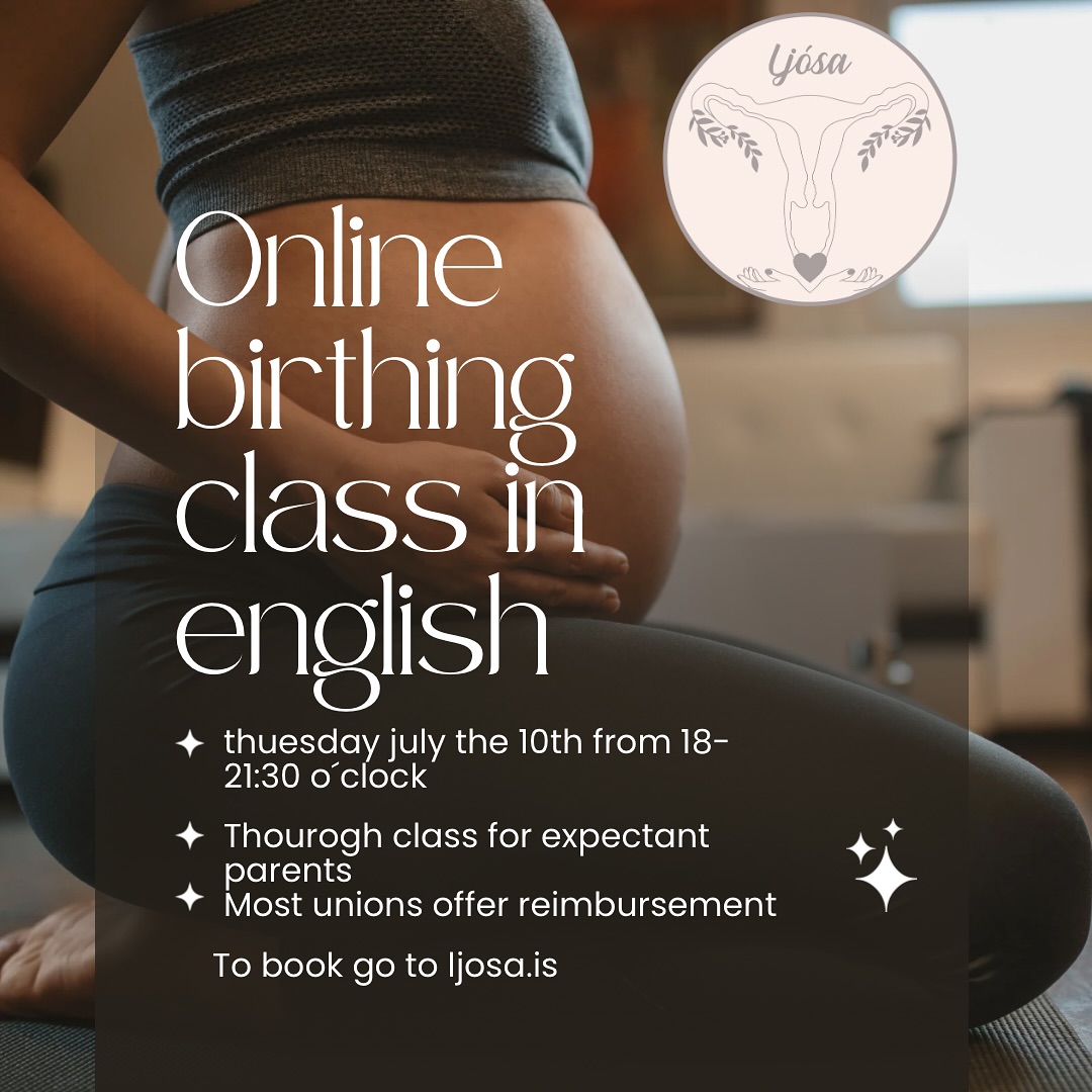 I am a midwife at the birthing unit at the hospital and a mother of three. I am also a lactation consultant IBCLC.
I am really passionate about my job and along side my online classes I have a instagram account related to births. I am a co-owner a midwifery led practice with my friend where we offer ultrasound, gender revealing at 16 weeks plus and 3D ultrasounds. We also offer classes and individual interviews. You can book with us at ljosa.is
Last year or so I have been offering classes online for expectant parents. My classes are both in english and icelandic. My classes are quite long, around 3,5 hours, making them perfect for you to be in the comfortable environment at home.
Here is an overview on the topics I cover: ◦Your relationship
◦Safety for baby
◦What to have before baby arrives
◦Choice of birthing place and luggage for labor
◦Woman‘s anatomy and birth hormones
◦True labor or false labor
◦Rupture of membranes
◦Role of childbirth companion / birth partner
◦Birth
◦Perineal support
◦Newborn baby
◦Pain relief during birth, with and without medications
◦Positions
◦First days
◦Breastfeeding the first days
◦Home service and the antenatal ward
◦Plan C, c-sections, vaccum and forceps delivery
◦Common problems after birth
I do my best to stay updated, go to conferences and classes to make sure that you are getting the newest evidence available at that time.