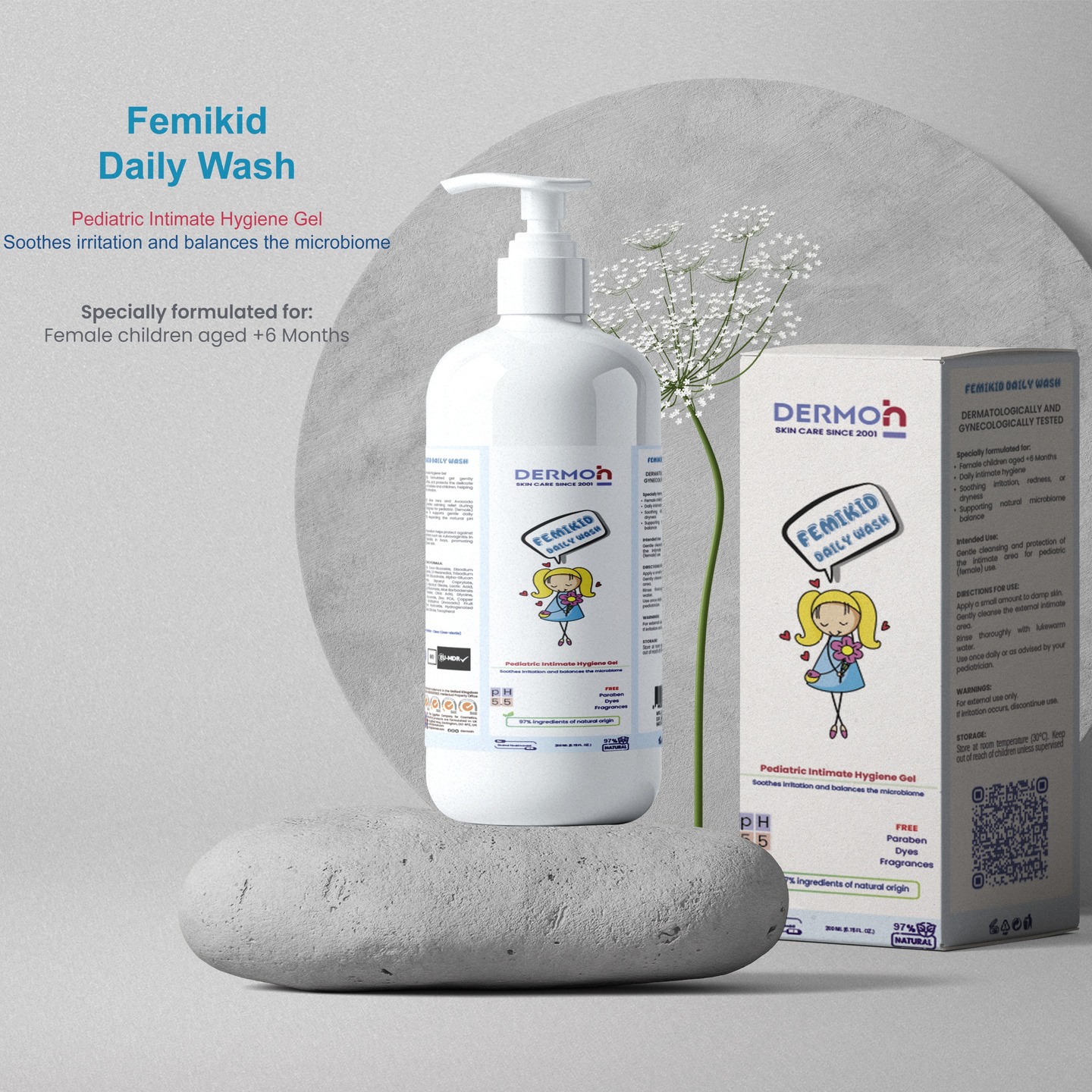 Femikid Daily Wash
Pediatric Intimate Hygiene Gel
Specially formulated for:
Female children aged +6 Months
Daily intimate hygiene
Soothing irritation, redness, or dryness
Supporting natural microbiome balance
Intended Use:
Gentle cleansing and protection of the intimate area for pediatric (female) use.