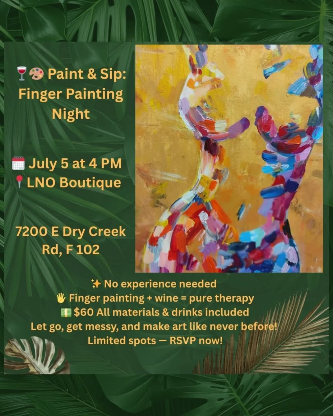 🍷🎨 Paint & Sip: Finger Painting Night
No brushes, no rules — just fingers, fun, and a glass of wine!
Join us at LNO Boutique for a unique art experience where you can relax, sip, and create bold, expressive art using only your hands.
🗓 July 5 at 4 PM
📍LNO Boutique
💵 $60 – includes all materials & wine
🖐️ No experience needed
Let go, get messy, and make art like never before!
Spots are limited — RSVP today!
#PaintAndSip
#ArtClassFun
#FingerPaintingForAdults
#NoBrushNeeded
#ExpressYourself
#CreativeExperience
#SipAndPaint
#HandsOnArt
#ArtWithHeart
#PaintingEvent
#WineAndPaint
#ArtAndWineNight
#GirlsNightOut
#RelaxAndCreate
#MessyArtMagic
#FunWithFriends
#SelfCareNight
#UnwindWithArt
#ArtTherapyVibes
#CreativeWellness
#LNOcare
#ColoradoEvents
#DenverArtScene
#SupportLocalArtists
#UniqueExperience