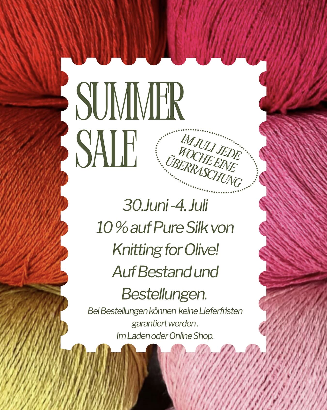 Happy Juli☀️
Im Juli gibt es jede Woche eine kleine Überraschung für euch, bevor es dann Ende Monat für zwei Wochen in die Betriebsferien geht.
Wir starten fulminant mit 10% auf der Pure Silk von Knitting for Olive – ein echtes Highlight für die warme Jahreszeit.
Der Rabatt gilt auf alle vorrätigen Farben sowie auf Bestellungen.
Bitte beachtet: Bestellungen haben aktuell eine Lieferzeit von etwa zwei Wochen, und nicht alle Farben sind sofort verfügbar. Wenn ihr euch unsicher seid, meldet euch gerne bei mir – ich kläre das gern individuell für euch ab.
Tipp: Im Onlineshop könnt ihr beim Bestellen auch die Option „Abholung und Bezahlung im Geschäft“ wählen – so könnt ihr eure Wunschmenge bequem reservieren.
Ich wünsche euch viel Freude beim Stöbern
