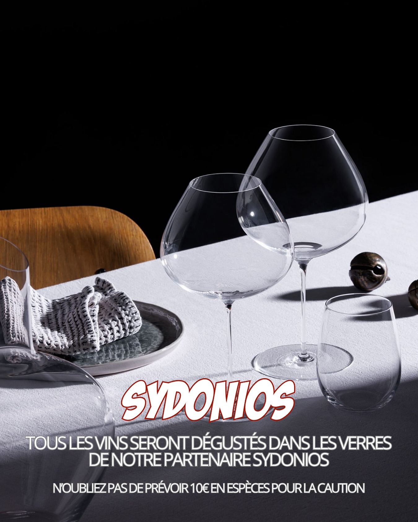 Cette édition se fera aux côtés de notre partenaire Sydonios ! 🍷
Vous pourrez découvrir leur gamme et déguster tous les vins dans leurs verres soufflés bouche.
Pensez à prévoir 10 € en espèces pour la caution des verres.
