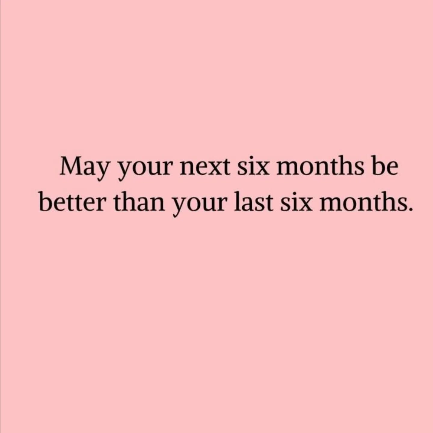 🌟 New Chapter, New Energy! 🌟
“May your next six months be better than your last six months.”
No matter how the past half-year has been — highs, lows, or somewhere in between — here’s to hope, growth, and brighter days ahead.
✨ What’s one thing you want to bring into your next six months? Drop it below! ⬇️
#NewBeginnings #PositiveVibes #GrowthMindset #HalfYearCheckIn #BetterDaysAhead
