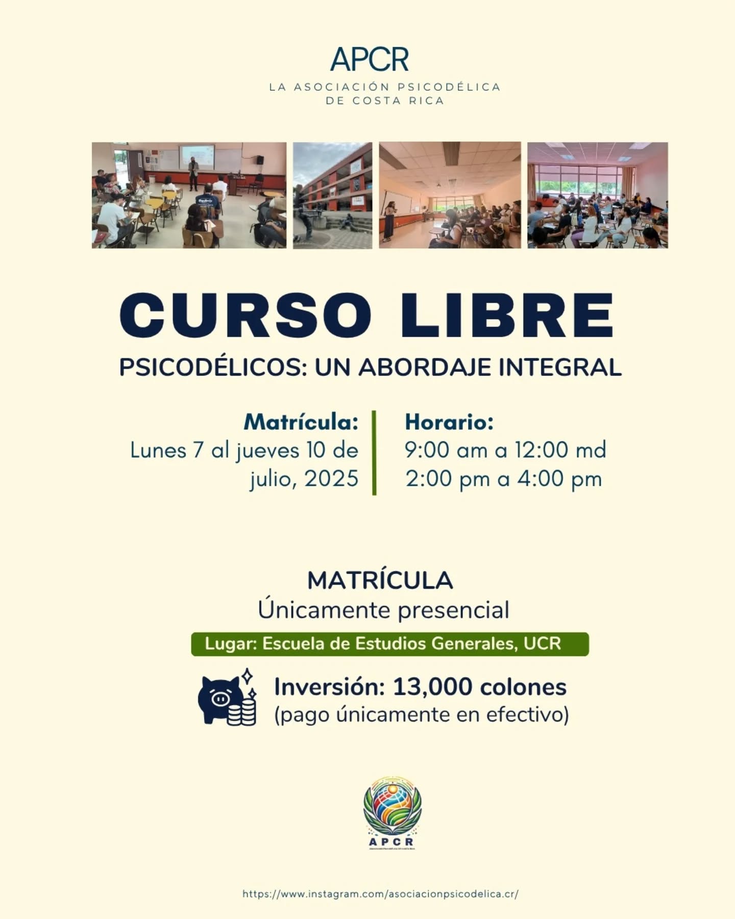 ¡Hoy es el último día para matricularte, no te quedes sin participar!
Nos complace anunciar que el curso libre *Psicodélicos: un abordaje integral* ha sido incluido de nuevo en la lista oficial de cursos de la UCR para la jornada lectiva de julio del 2025.
🗓️ Fechas y horario:
* Lunes 14 y 21 de julio
* Miércoles 16 y 23 de julio
* Hora: 2 pm a 4 pm
* Lugar: Aula 205, Escuela de Estudios Generales, UCR
📅 Matrícula:
* Del lunes 7 al jueves 10 de julio, 2025
* Horario: de 9:00 am a 12:00 md y de 2:00 pm a 4:00 pm
* Matrícula únicamente presencial
💰 Inversión: ₡13,000 por curso (pago únicamente en efectivo).
Únete a nosotr@s para conocer más sobre los psicodélicos y apoya a la Asociación Psicodélica de Costa Rica en la difusión de este importante tema en nuestro país.
🔗 Más información: Cursos Libres EEG UCR en Facebook
https://www.facebook.com/Cursos.Libres.EEG.UCR/
📩 Cualquier consulta no dudes en preguntar, ¡estamos aquí!
¡Apoyémonos para seguir avanzando junt@s este tema en Costa Rica! 🇨🇷