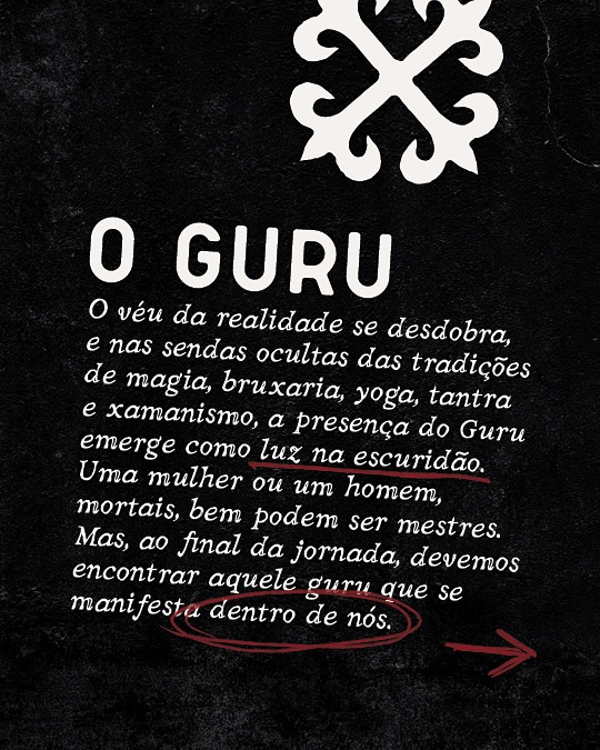 Cuidado com os falsos Gurus
Na jornada em busca da luz, nem todo farol guia ao porto seguro. As veredas do mistério, outrora veladas, agora se abrem, mas com elas, sombras se esgueiram, vestidas de guias. Cuidado, buscador, com os falsos gurus e os sacerdotes sem chama. Eles prometem atalhos, mas suas trilhas levam ao vazio, vendendo fragmentos de espelhos que refletem apenas ilusão. A verdadeira sabedoria não é imposta, não se compra com promessas vazias, nem se nutre de elogios forçados.
Um mestre de verdade não doma, ele liberta. Sua presença não aprisiona, mas expande. Observe os sinais silenciosos: há respeito mútuo em seu olhar, um reconhecimento da divindade que reside em você. A admiração que ele inspira não é por poder terreno, mas pela luz genuína que irradia. Um verdadeiro guia não busca o palco, mas o despertar. Ele não te cega com o brilho de si mesmo, mas acende suas próprias tochas para que você veja seu próprio caminho.
A humildade é sua coroa, a ética seu manto invisível. Ele caminha ao seu lado, não à sua frente como um déspota, nem atrás como uma sombra. O conhecimento que transmite é semeado com a intenção pura de ver sua flor desabrochar. Discernir o autêntico do artificial é um teste de sua própria intuição. Confie no sussurro de sua alma, naquilo que ressoa como verdade em seu mais profundo ser. O mestre genuíno não é quem tem todas as respostas, mas quem te ensina a fazer as perguntas certas, revelando que a maior sabedoria habita em você, esperando para ser descoberta.
#Guru #Iniciação #Mistério #SabedoriaOculta #JornadaEspiritual #Magia #Yoga #Tantra #Xamanismo #Despertar #ConhecimentoAncestral #AlémDoVéu #encruza