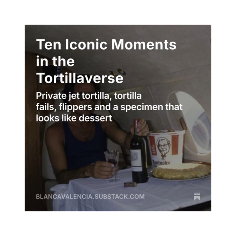 On my substack this week 🥔
Ten Iconic Moments in the Tortillaverse.
From how to rock tortilla in a private jet to Russian roulette tortilla in the movie Airbag 1997, a fast paced tour of the Spanish staple's stellar moments in history.
Plus the Dos and Don'ts of Tortilla and what tortilla flipper is best for each platform.
At Link in Bio.
#tortilla #tortillaespañola #substack #spanishfoodsubstack #blancsspain