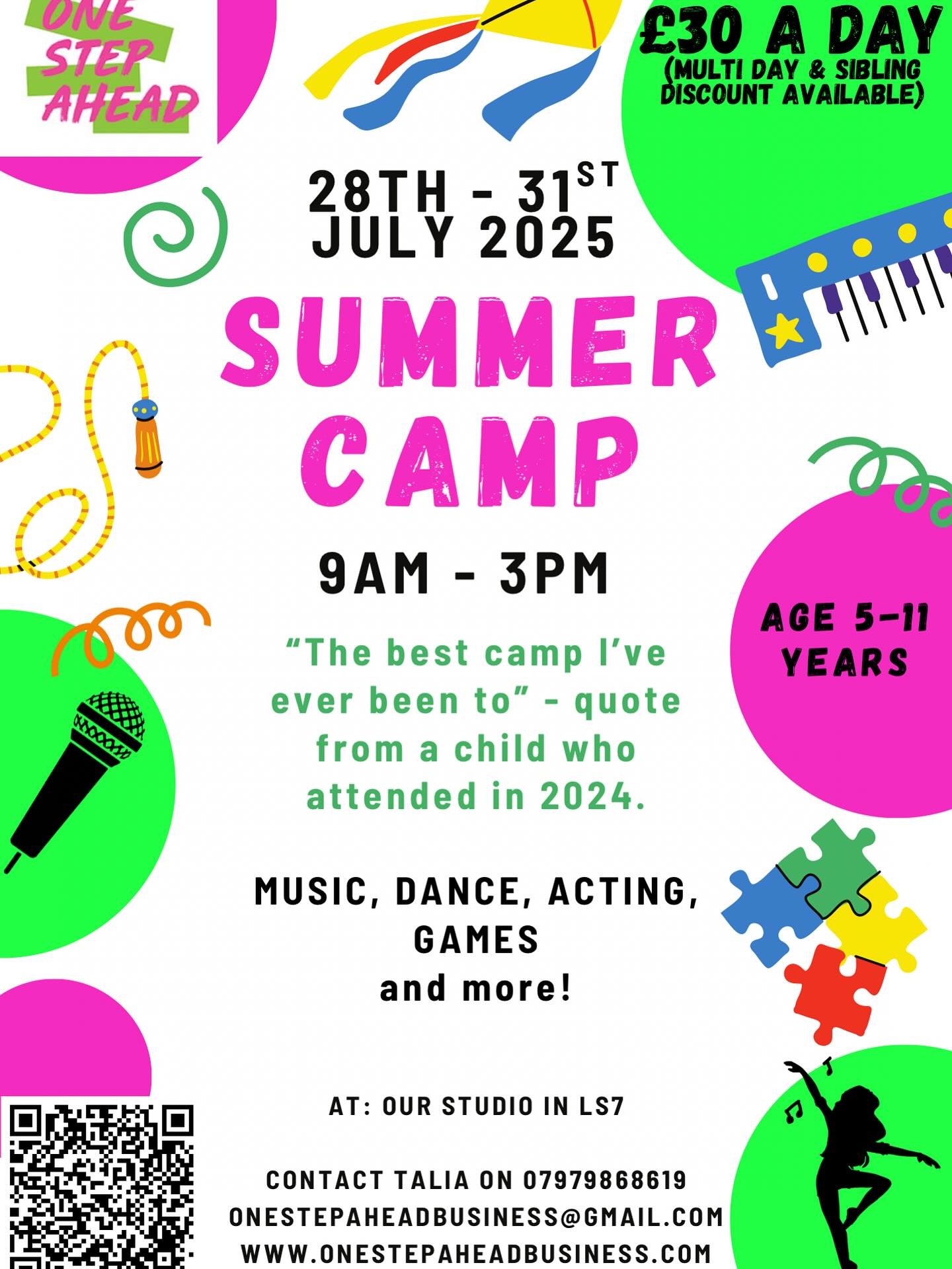 It isn’t long till Summer Camp 2025 ☀️
Monday & Tuesday are now SOLD OUT!
However, we still have 4 spaces available on Wednesday & Thursday - so book quickly!
Camp days are always super fun, filled with singing, dancing, acting, games, crafting, baking & more…
Contact Talia on 07979868619 or email onestepaheadbusiness@gmail.com or visit our website for more information: www.onestepaheadbusiness.com