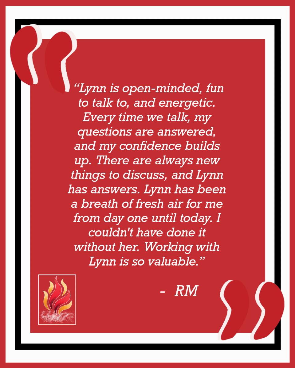I am so thankful to be able to coach clients like this one. I would be honored to help you on your journey. Find out how on my website!
https://lynnlasso.com/